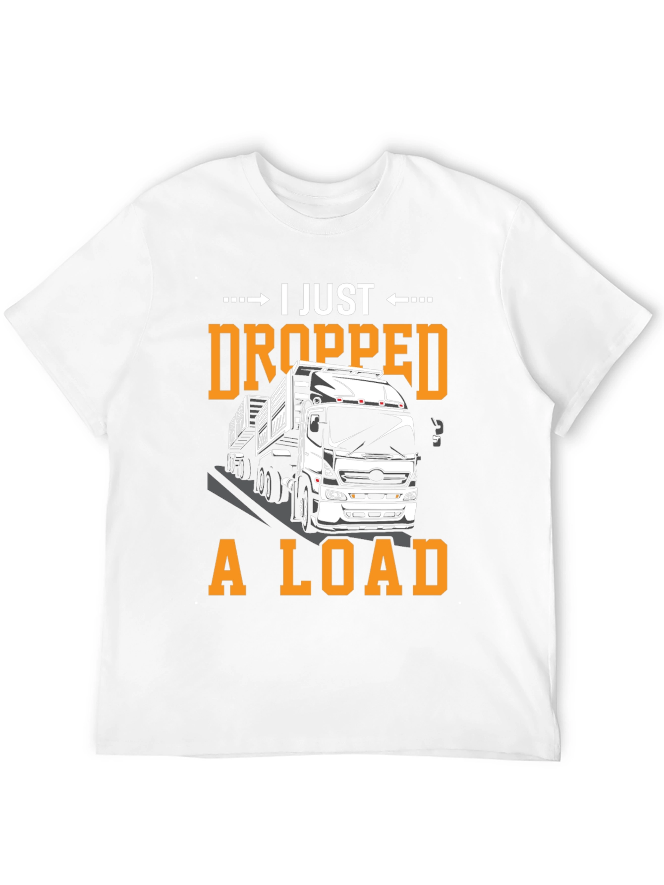 I Just Dropped A Load Funny Trucker T-Shirt