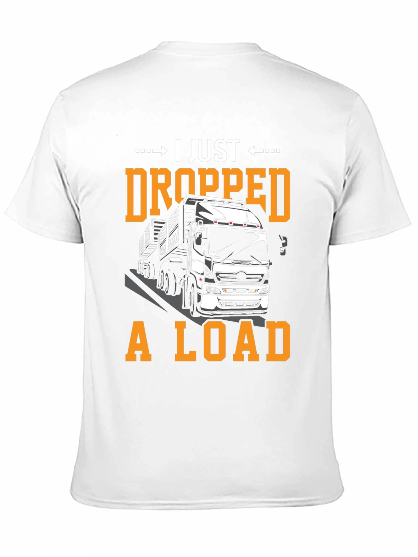 I Just Dropped A Load Funny Trucker T-Shirt