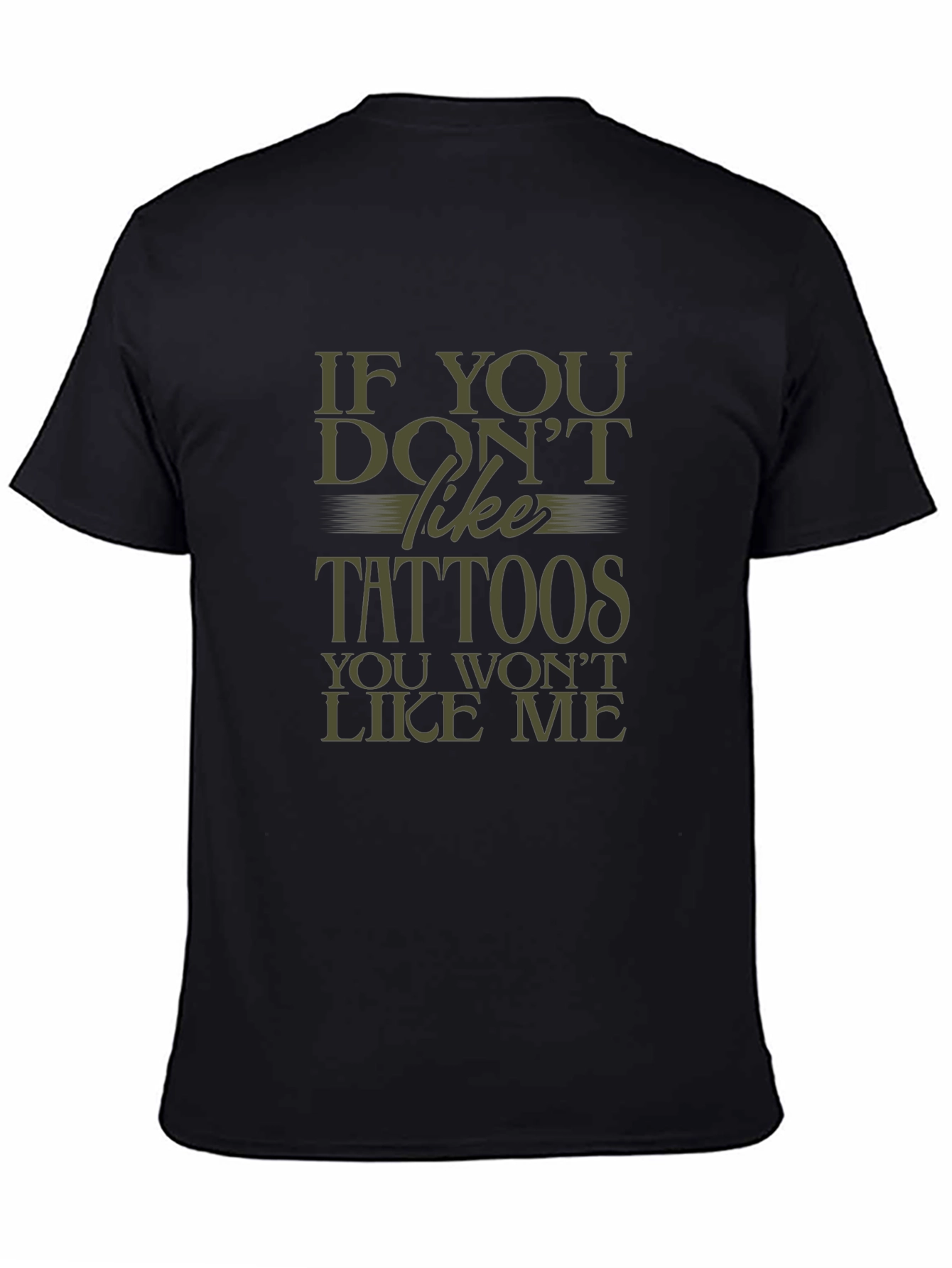 Tattoo Lover Tee: If You Dont Like Tattoos T-Shirt