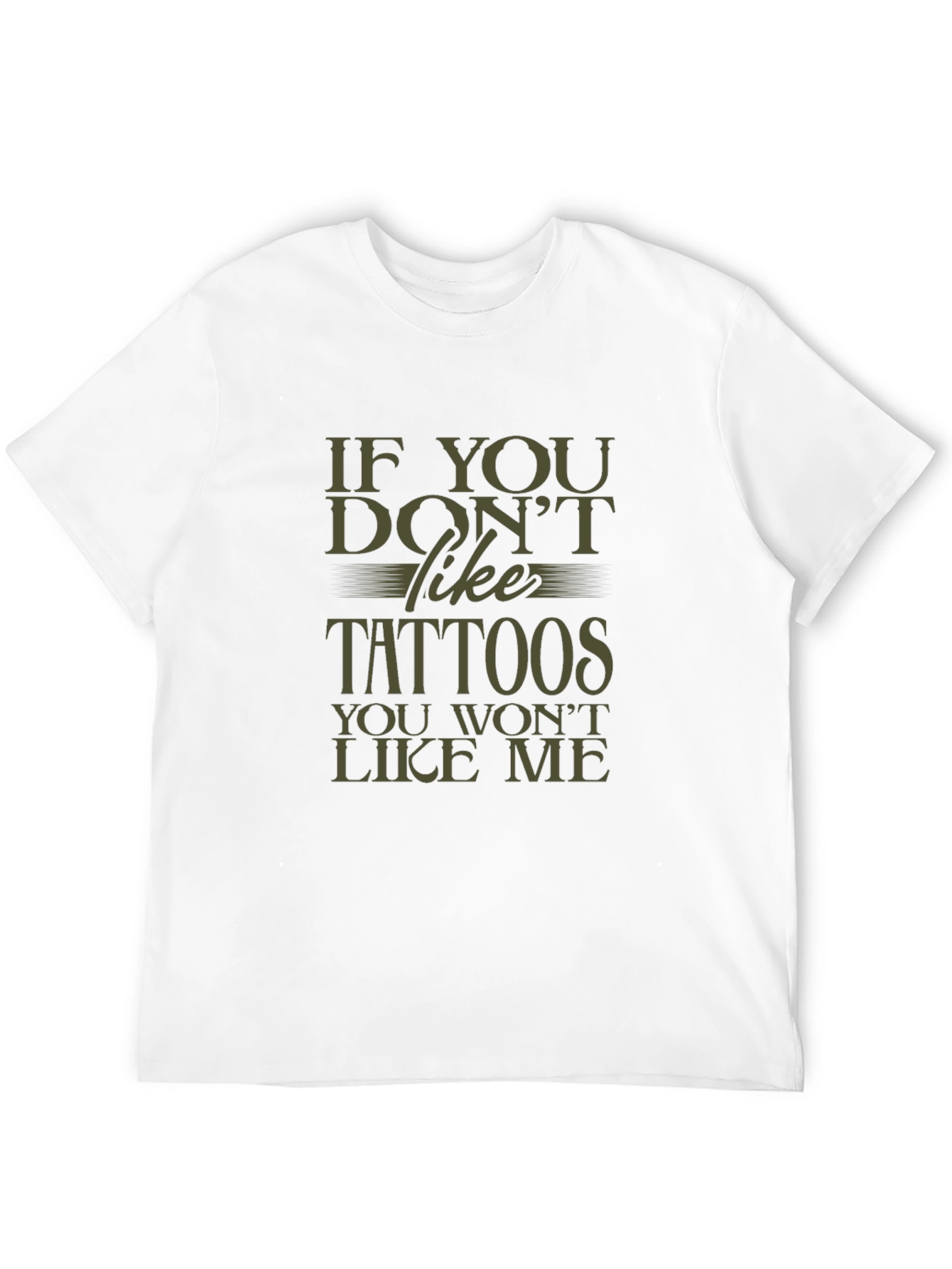 Tattoo Lover Tee: If You Dont Like Tattoos T-Shirt