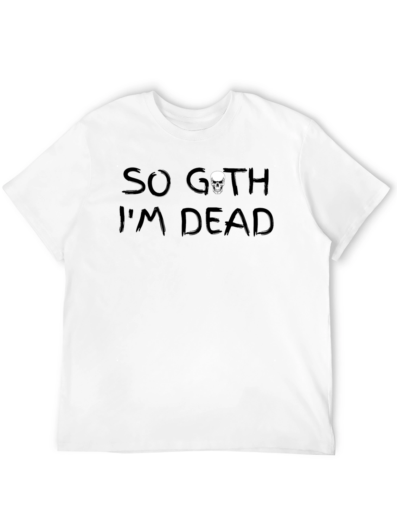 So Goth Im Dead T-Shirt