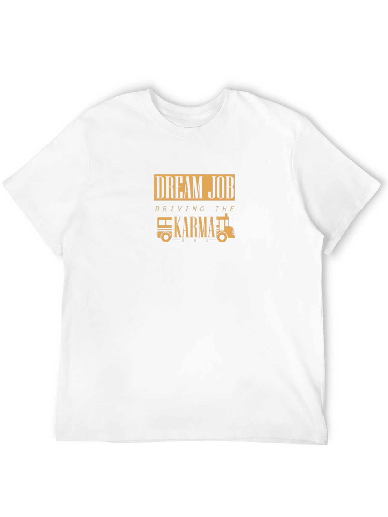 Dream Job Karma Bus T-Shirt