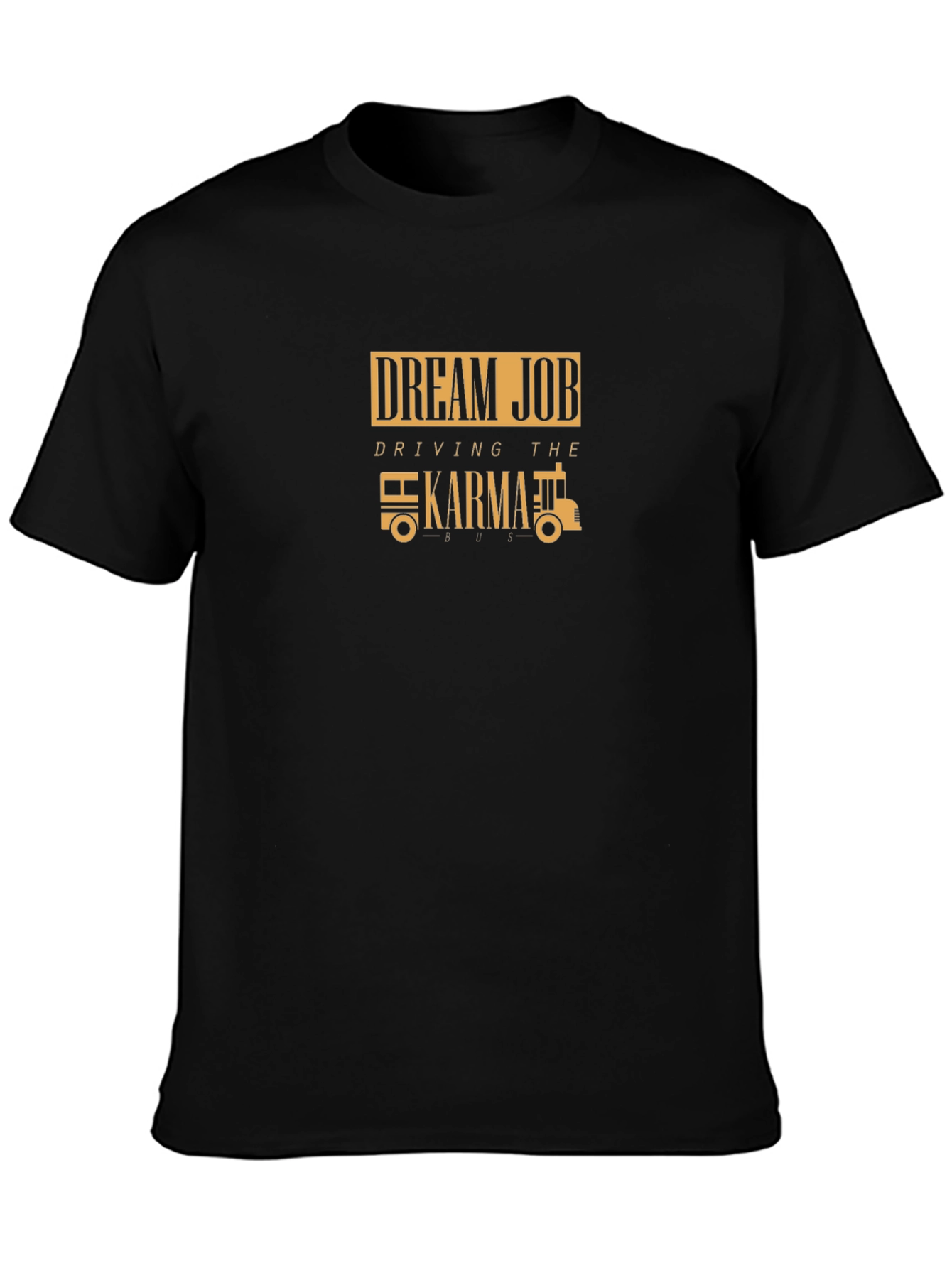 Dream Job Karma Bus T-Shirt