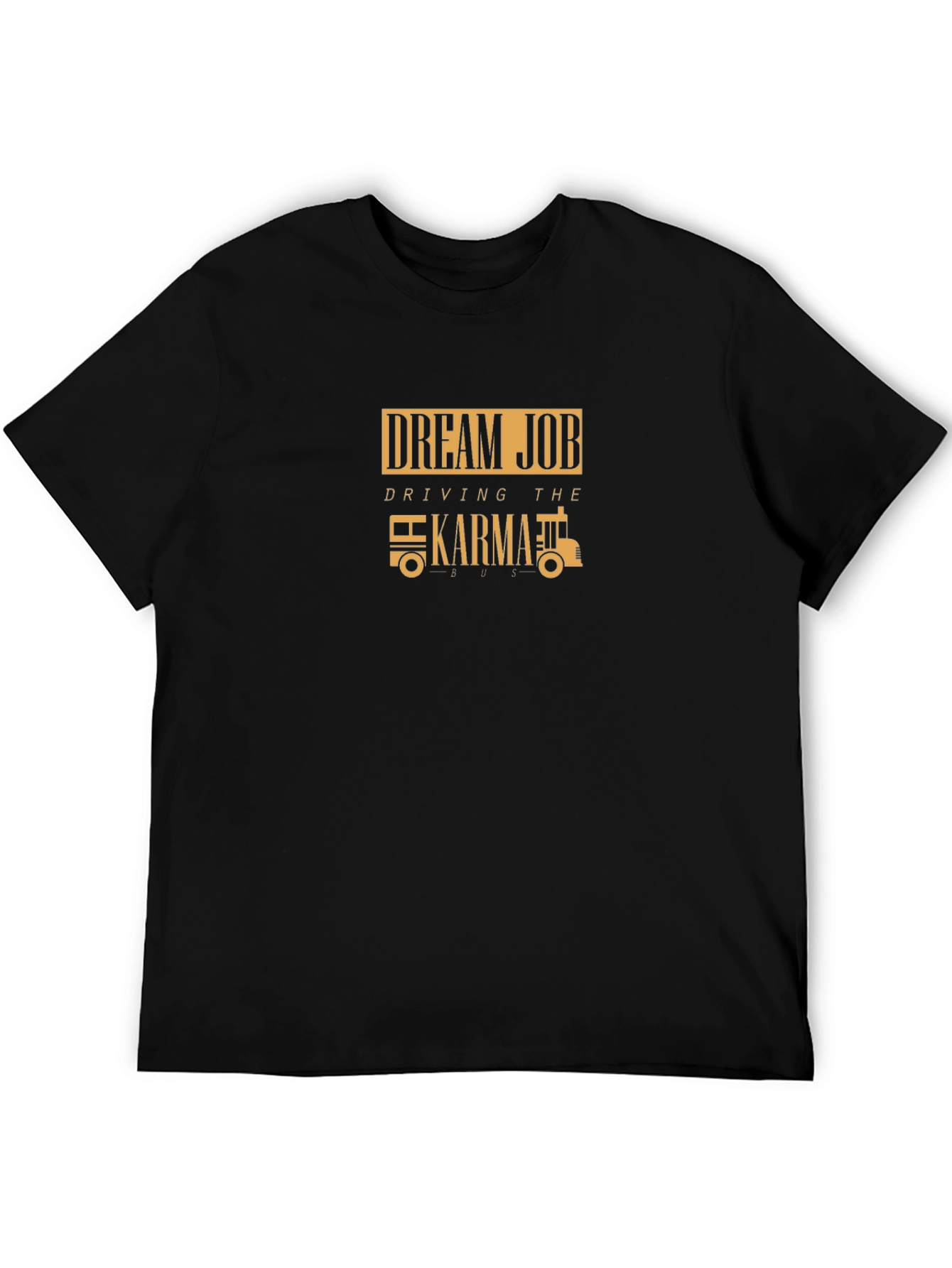 Dream Job Karma Bus T-Shirt