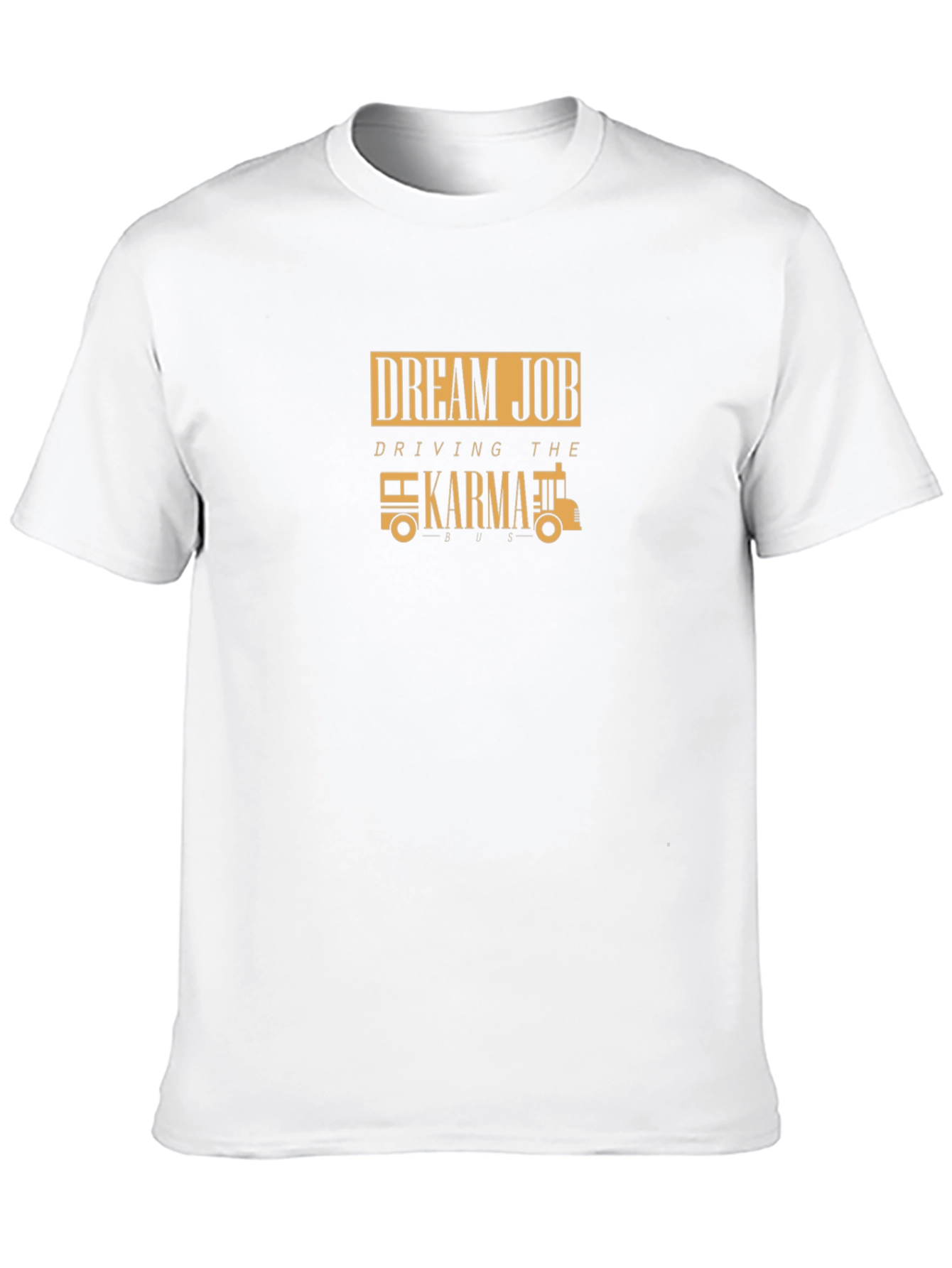 Dream Job Karma Bus T-Shirt