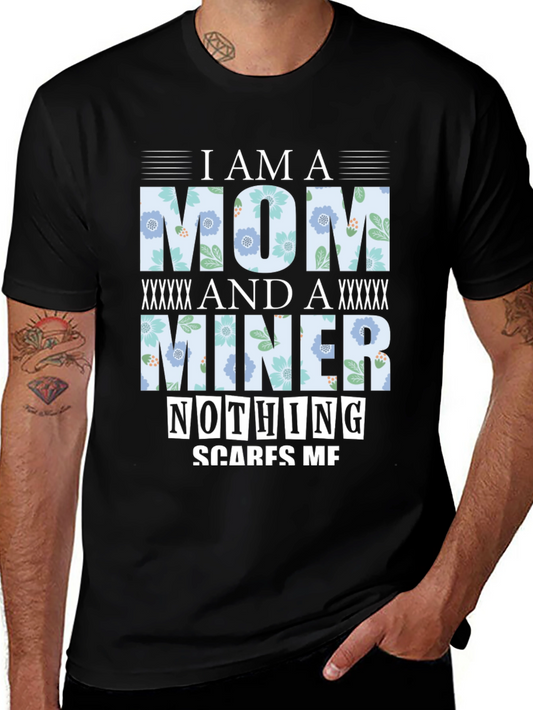 I Am A Mom And A Miner T-Shirt
