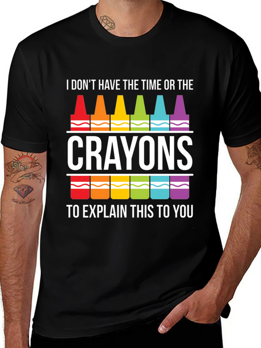 Crayon Sarcasm T-Shirt - I Dont Have Time