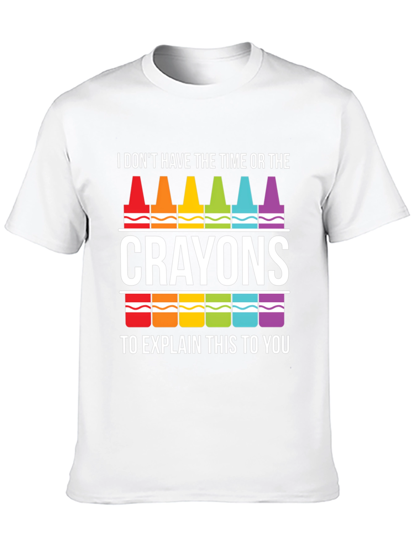 Crayon Sarcasm T-Shirt - I Dont Have Time