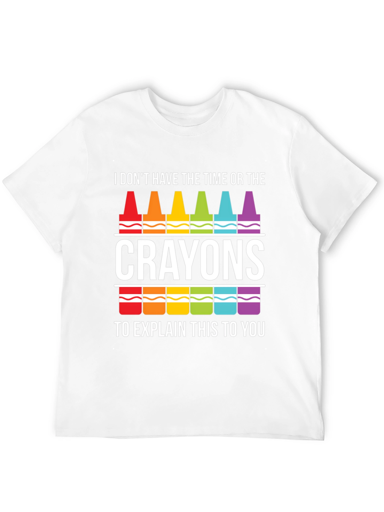 Crayon Sarcasm T-Shirt - I Dont Have Time