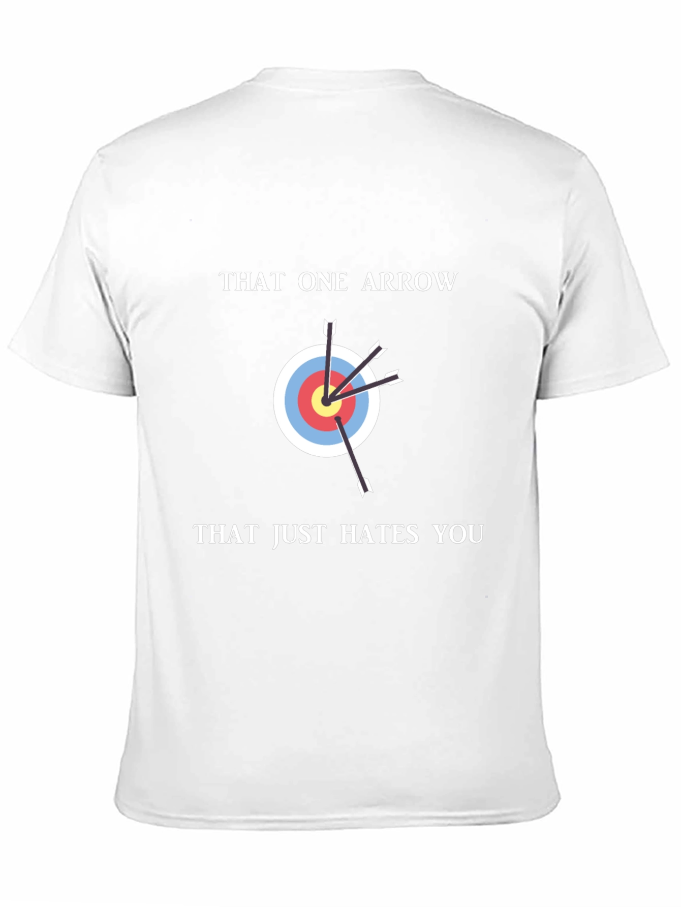 That One Arrow Hates You Funny T-Shirt