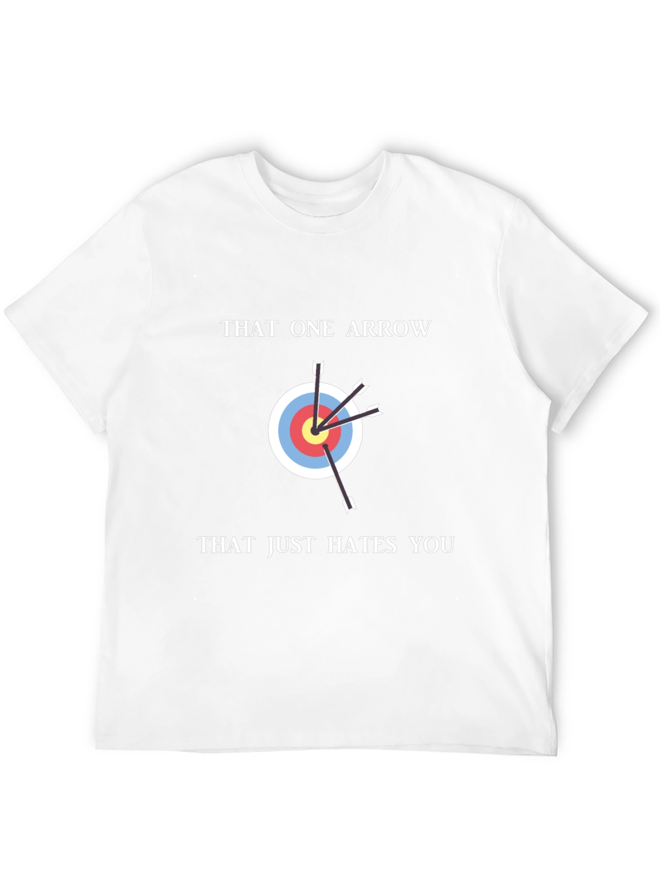 That One Arrow Hates You Funny T-Shirt