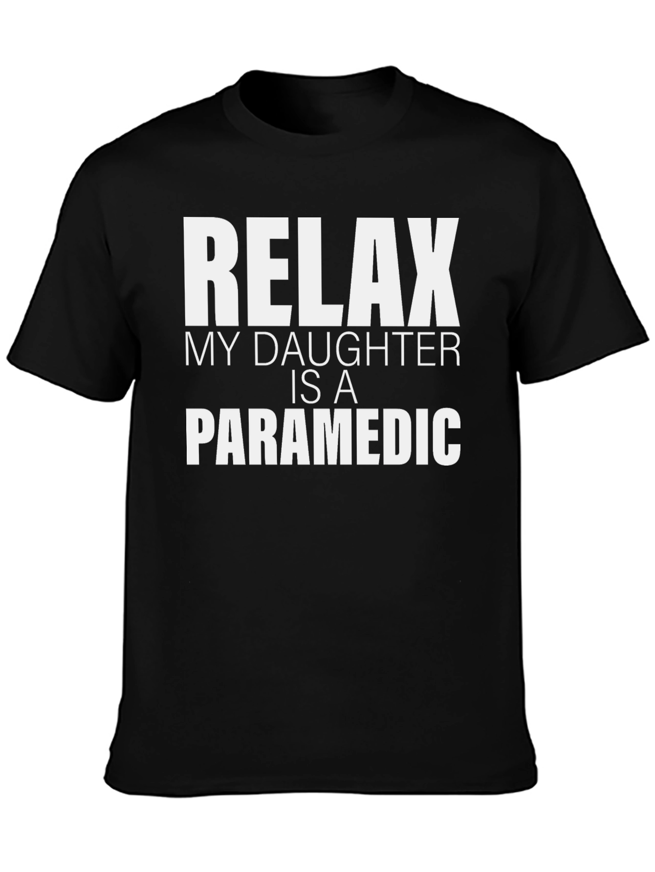 Relax My Daughter Is A Paramedic T-Shirt