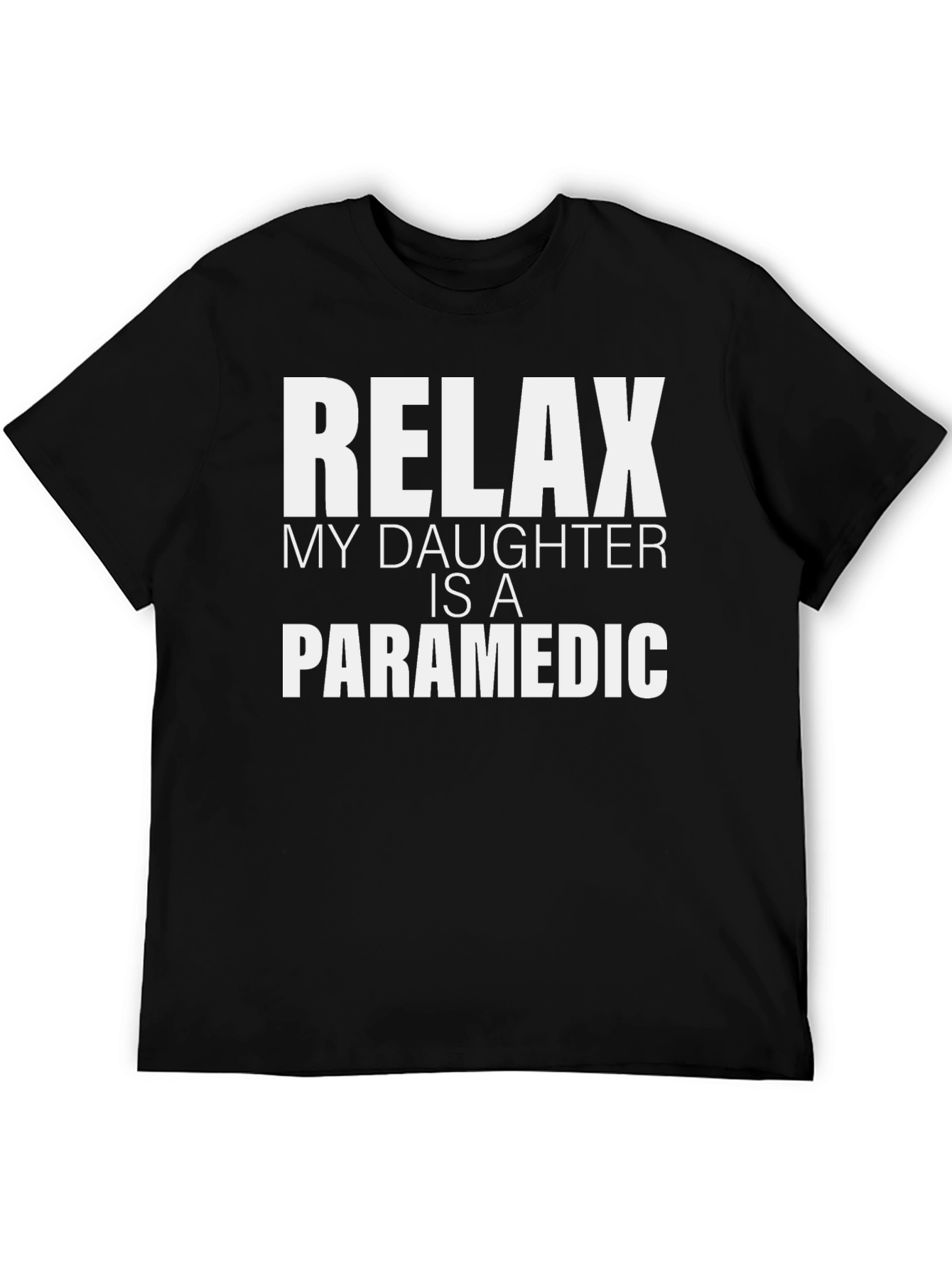 Relax My Daughter Is A Paramedic T-Shirt