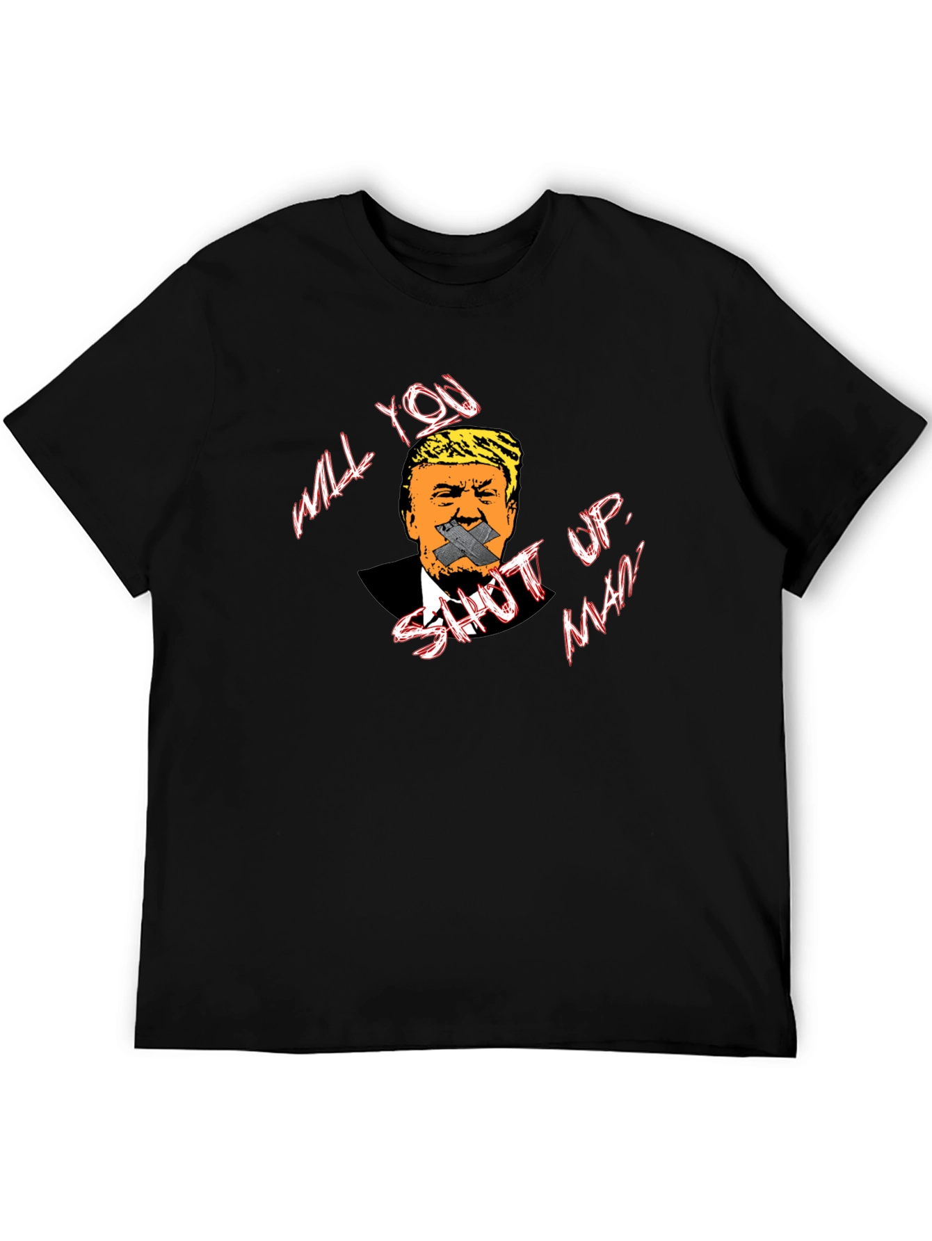 Will You Shut Up Man? T-Shirt