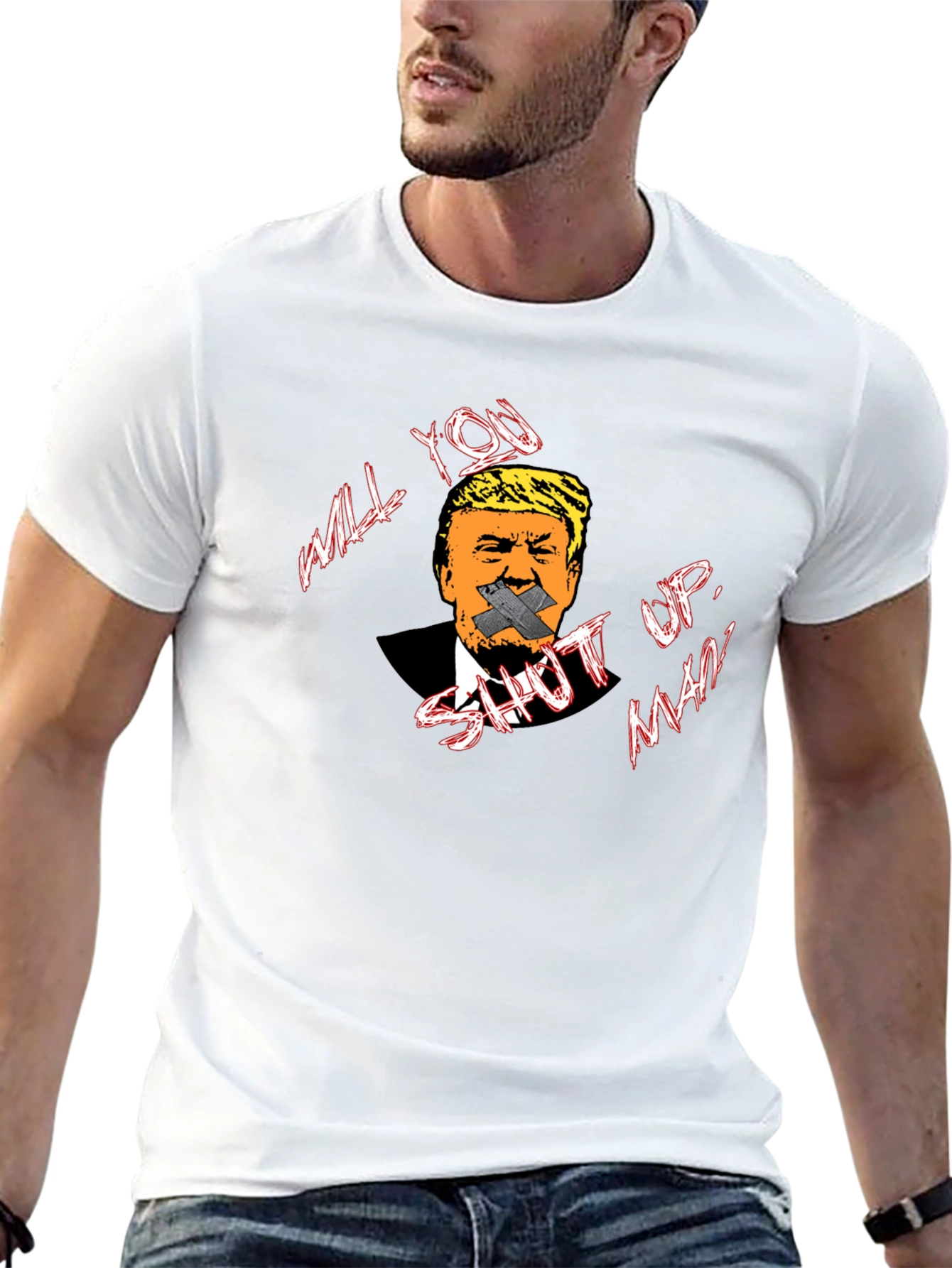 Will You Shut Up Man? T-Shirt