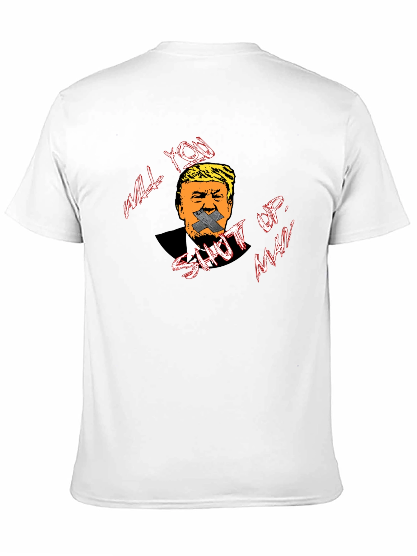 Will You Shut Up Man? T-Shirt