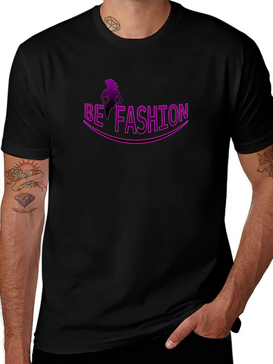 Be Fashion T-Shirt - Stylish Graphic Tee for Trendsetters