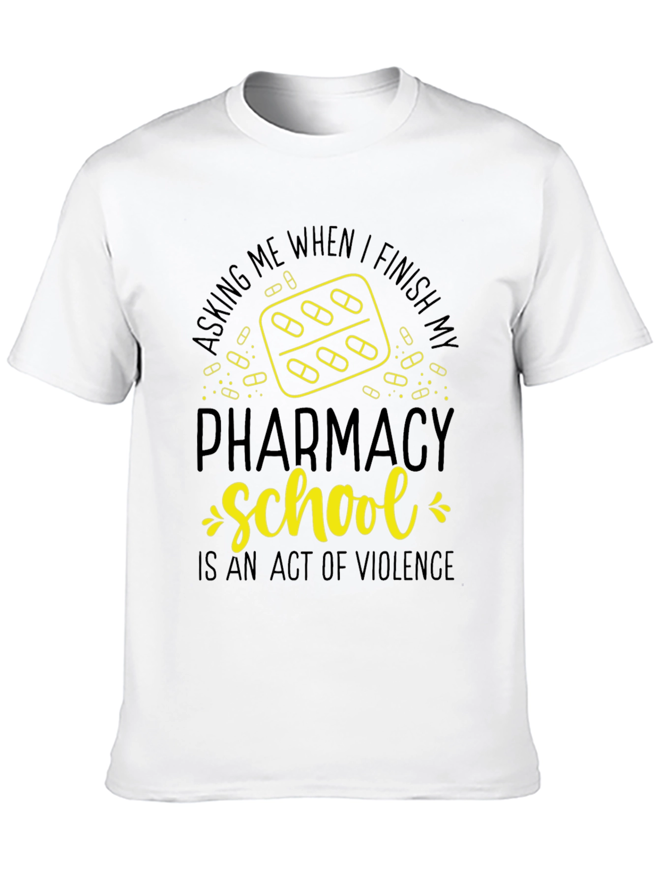 Pharmacy School T-Shirt: Act of Violence Funny Tee