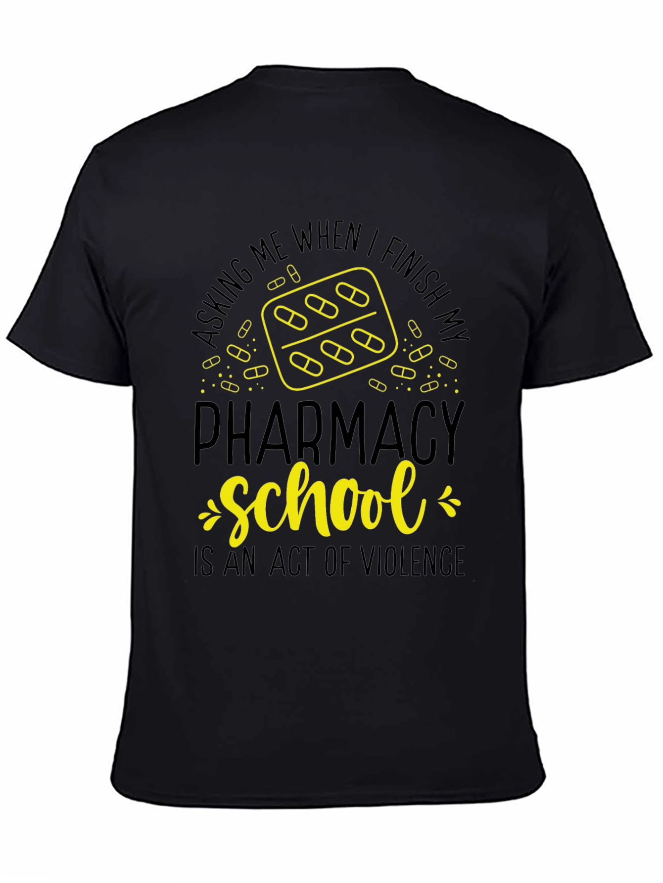 Pharmacy School T-Shirt: Act of Violence Funny Tee