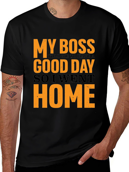 My Boss Told Me To Have A Good Day Funny T-Shirt