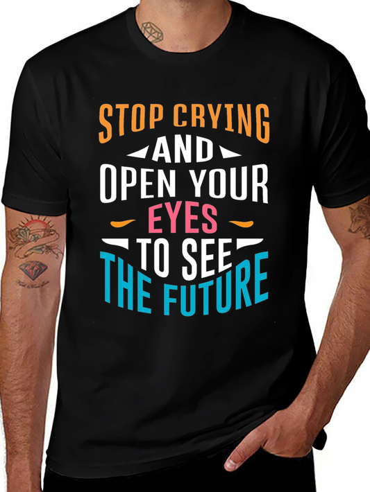 Stop Crying Graphic T-Shirt - Motivational Tee