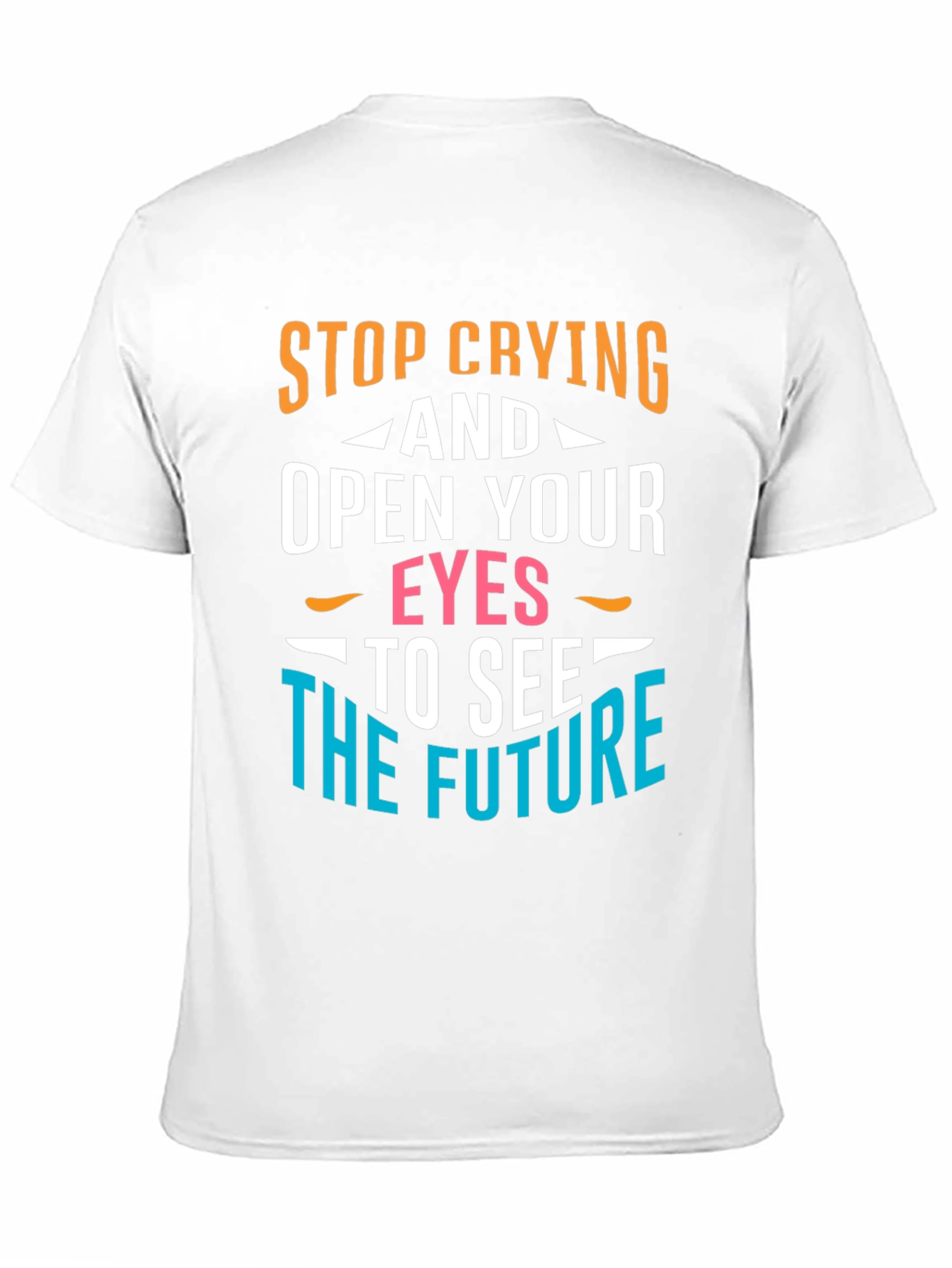 Stop Crying Graphic T-Shirt - Motivational Tee
