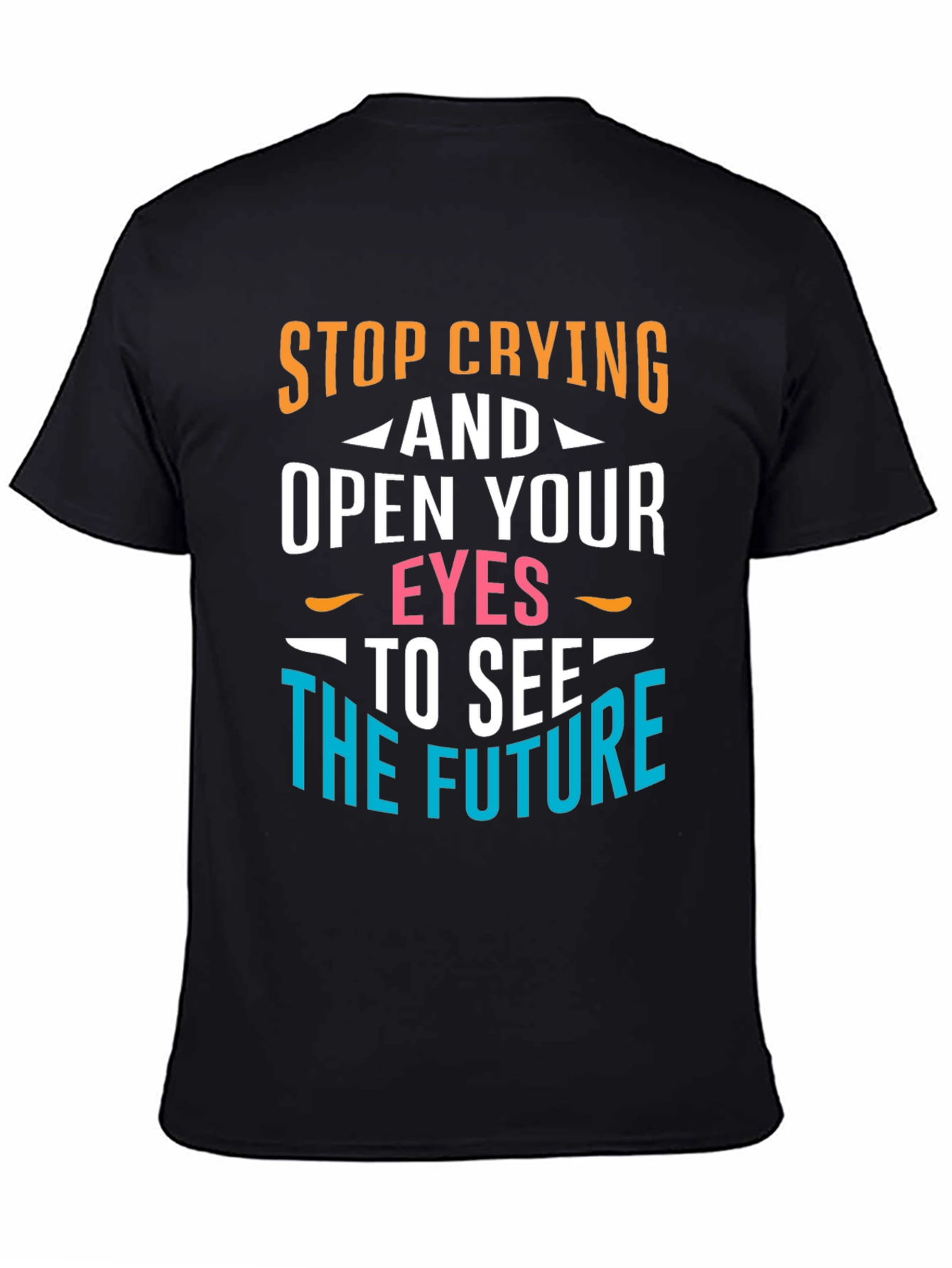 Stop Crying Graphic T-Shirt - Motivational Tee