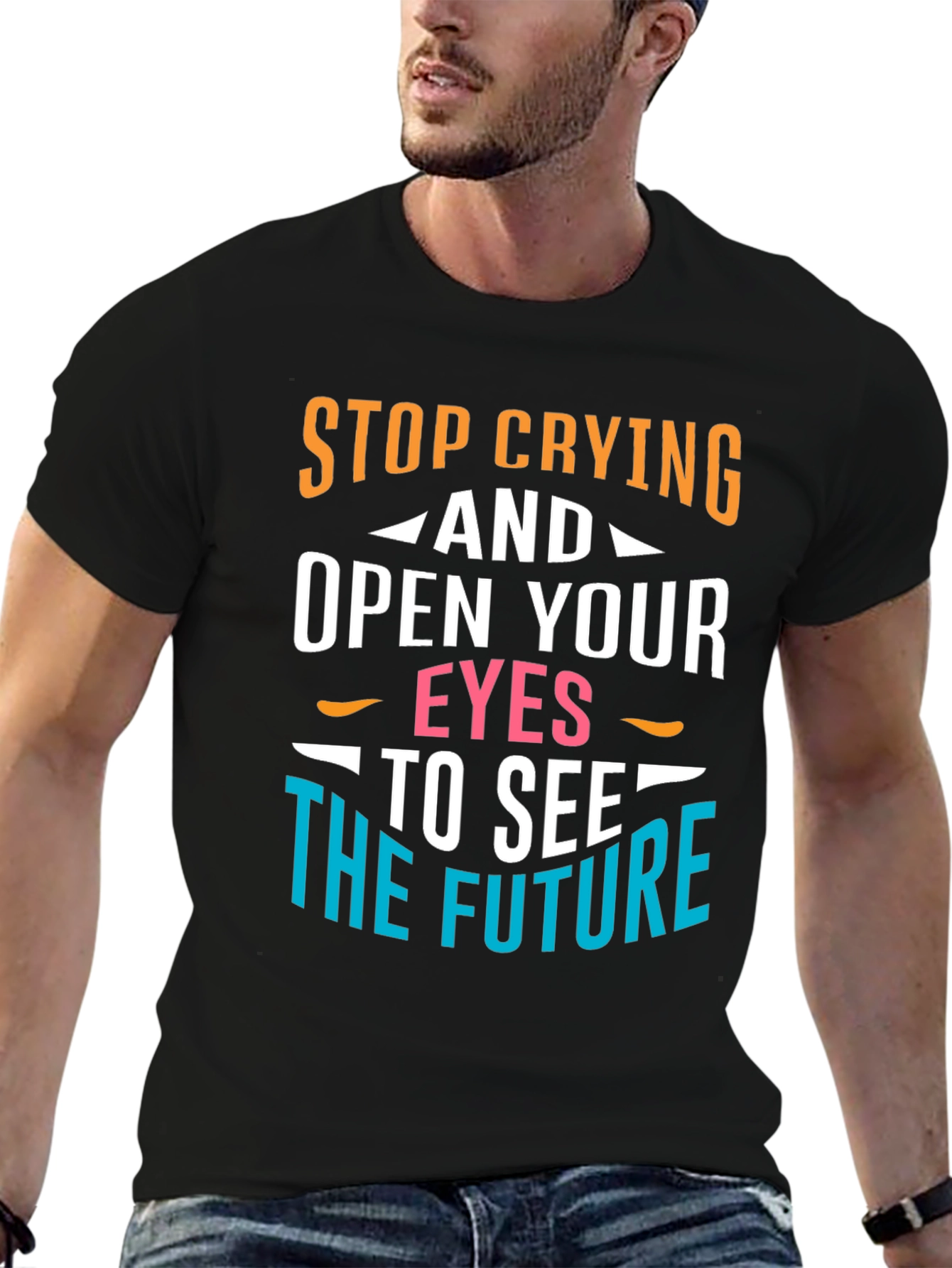 Stop Crying Graphic T-Shirt - Motivational Tee