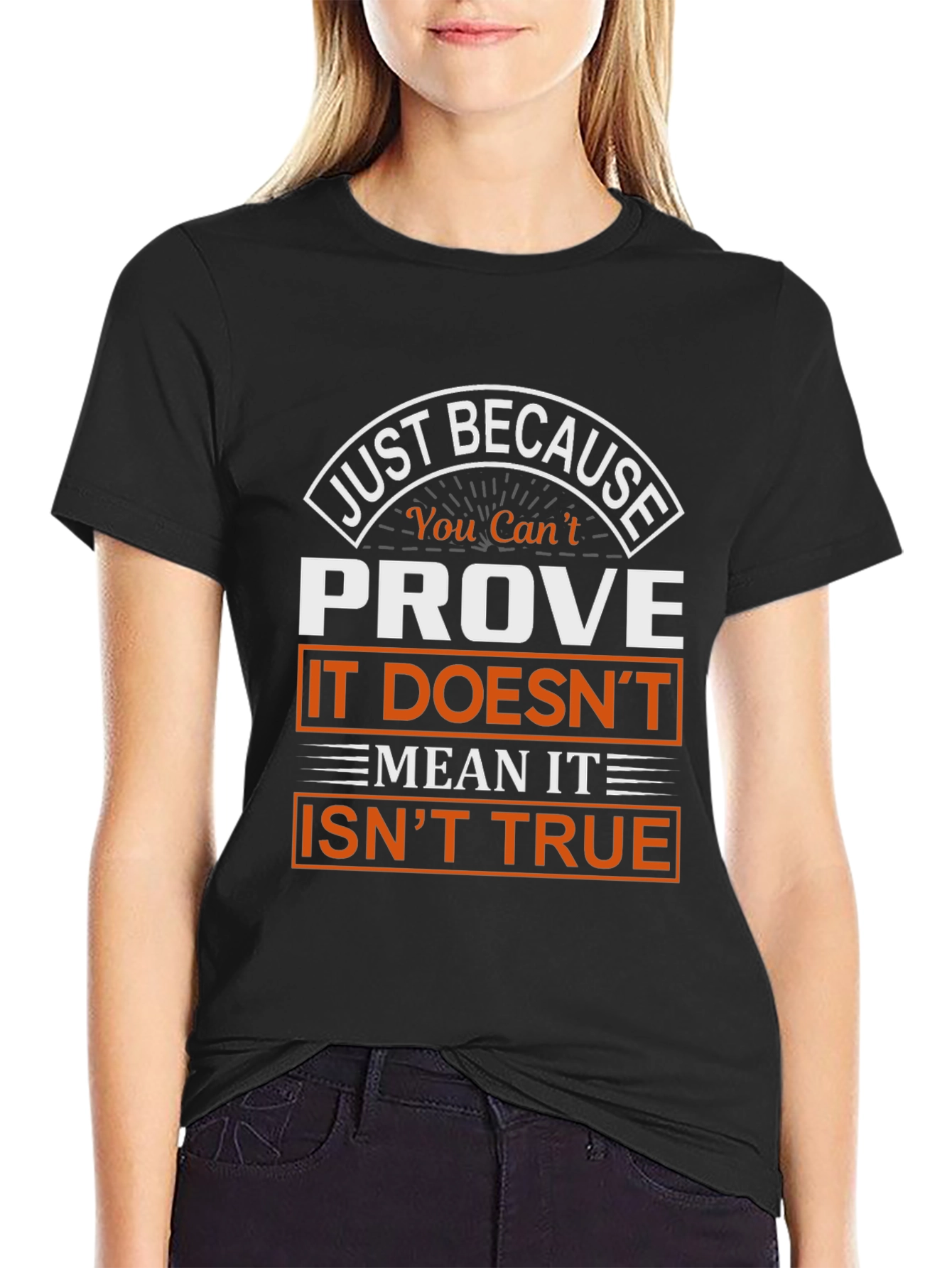 Prove It Isnt True Graphic T-Shirt
