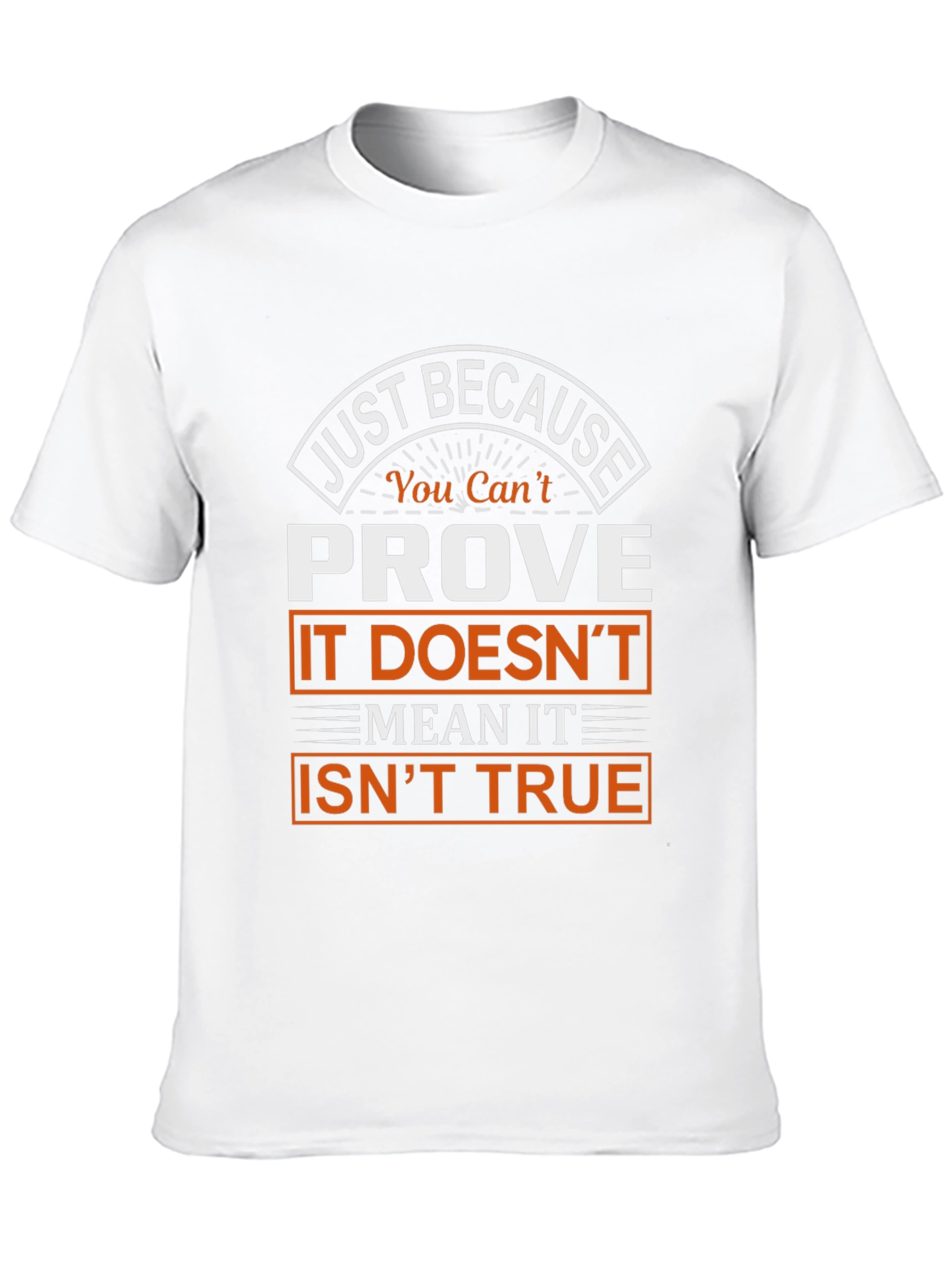 Prove It Isnt True Graphic T-Shirt