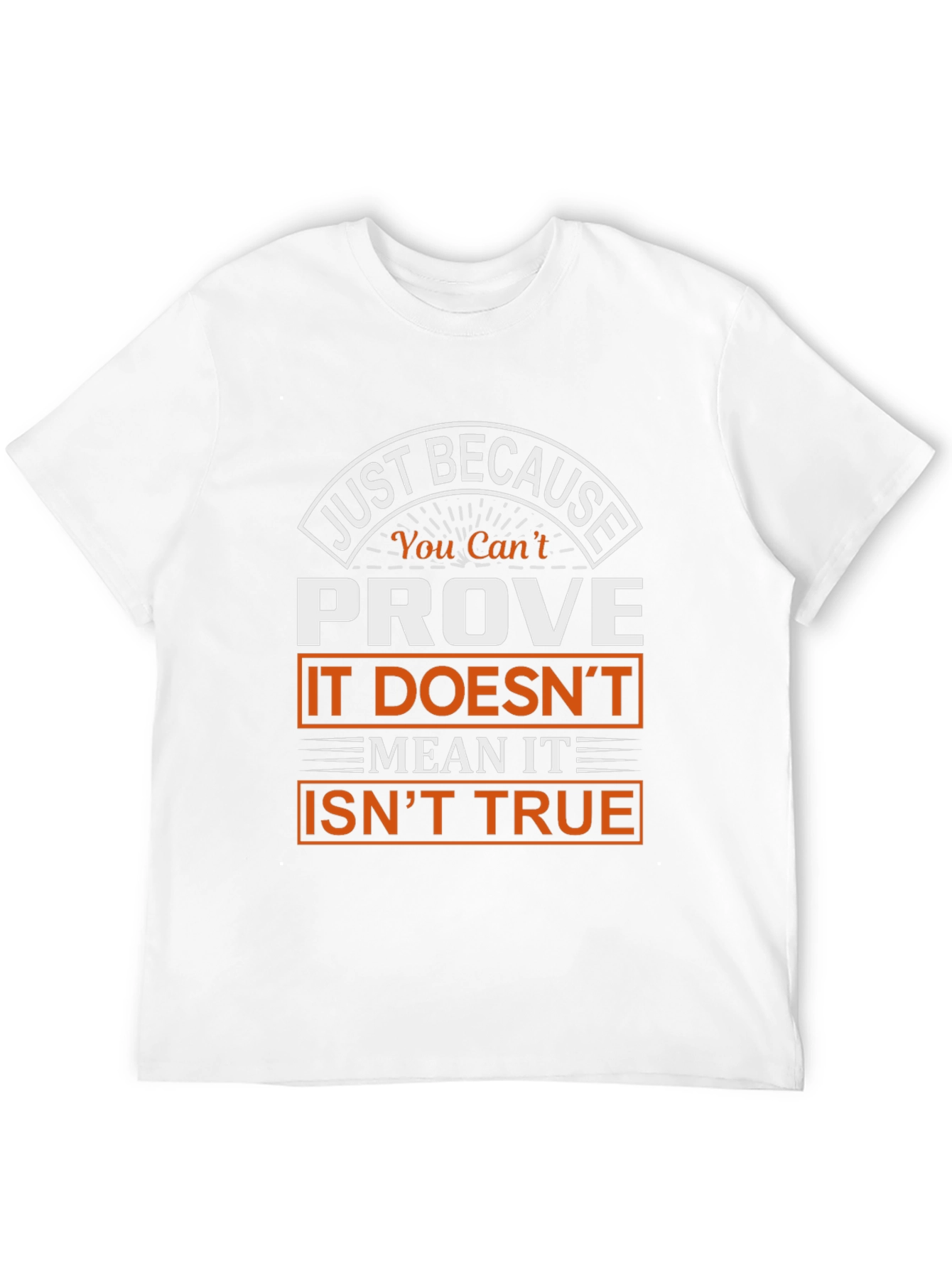 Prove It Isnt True Graphic T-Shirt