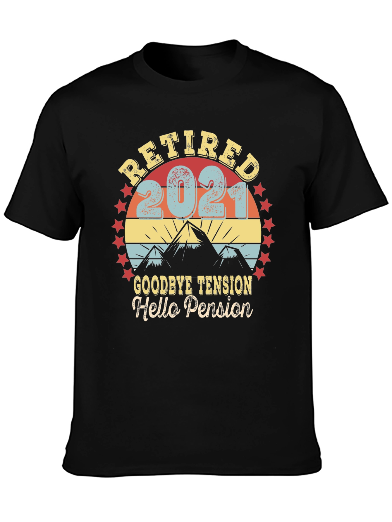 Retired 2021 T-Shirt - Goodbye Tension Hello Pension