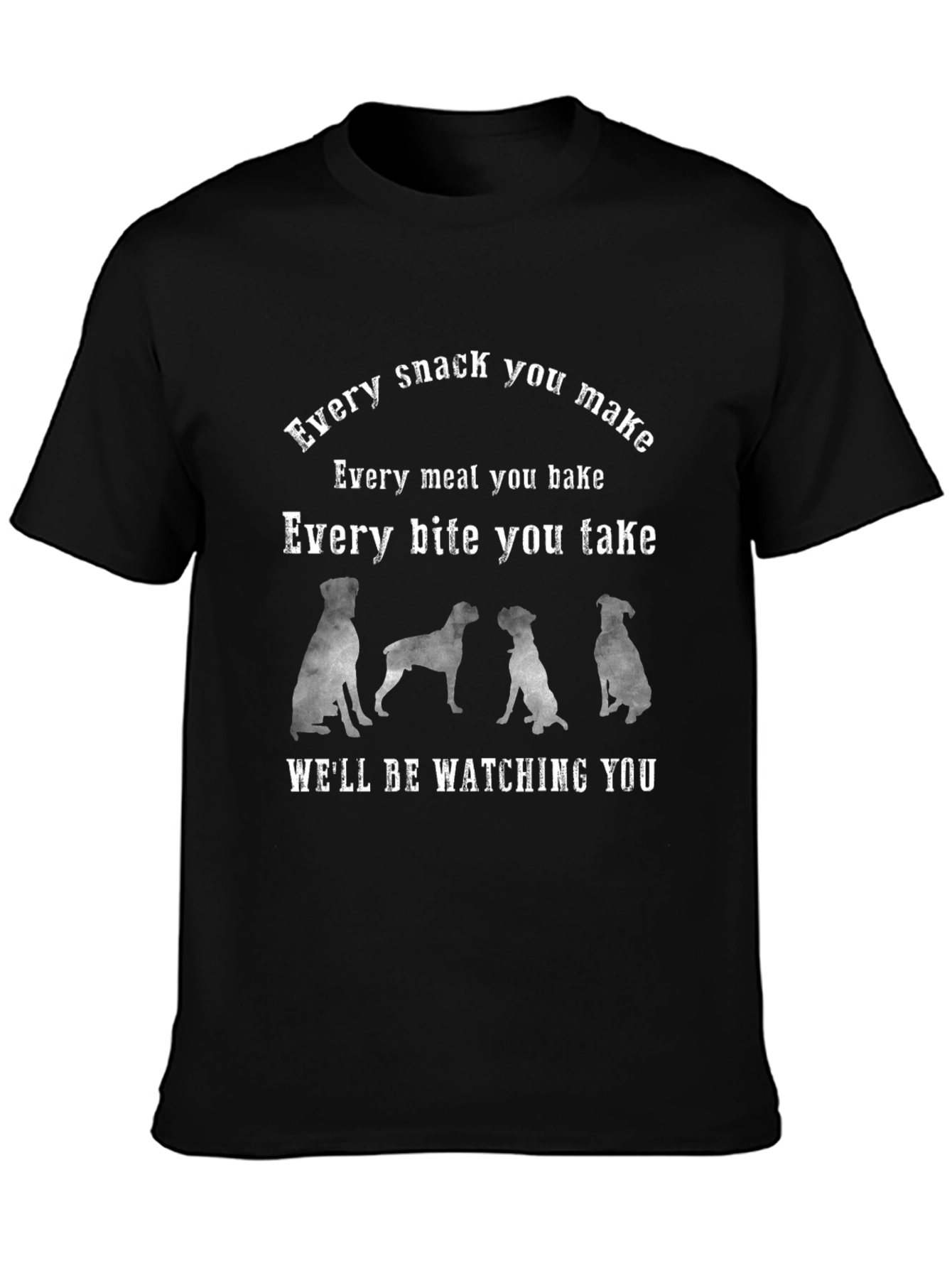 Every Snack You Make Dog T-Shirt
