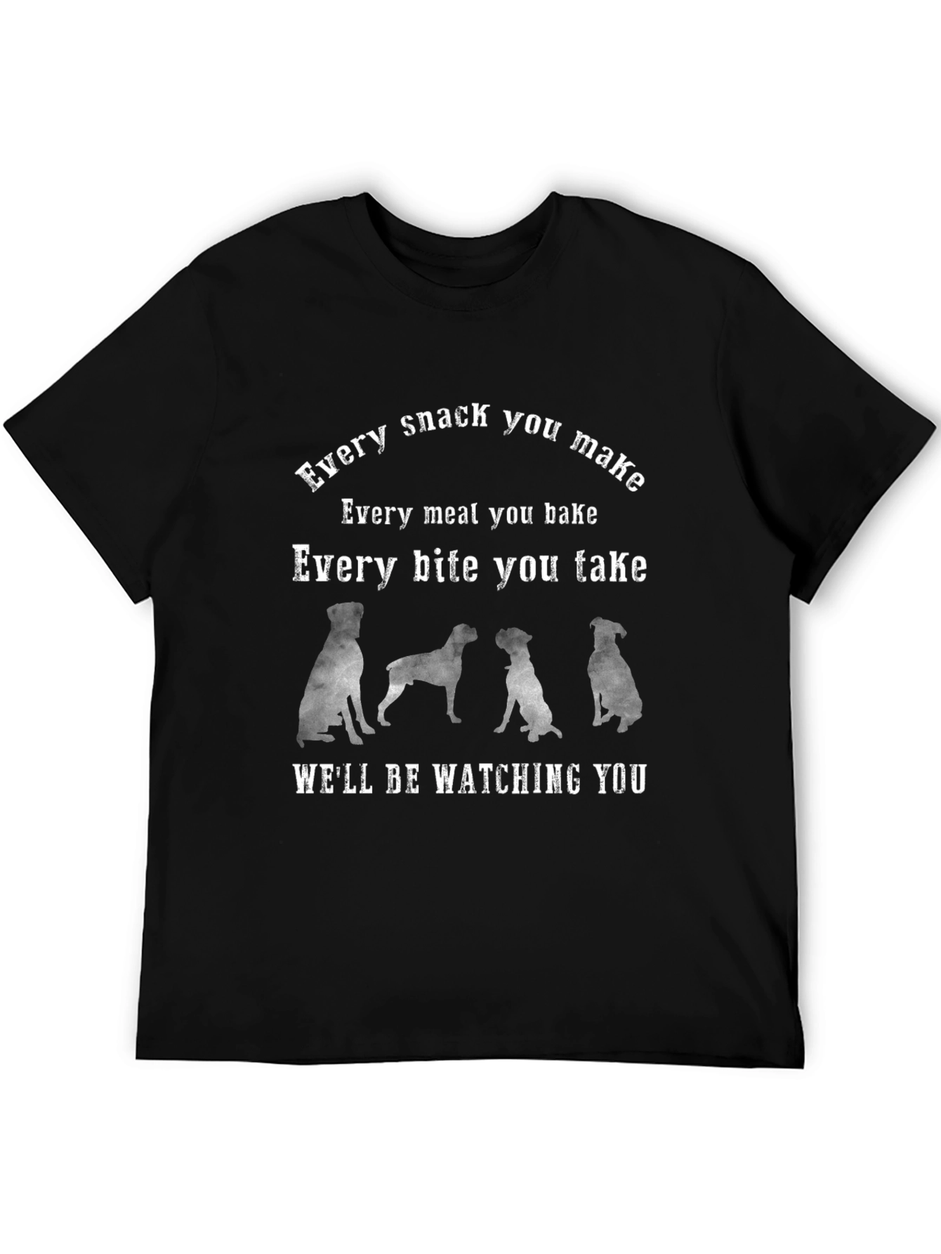 Every Snack You Make Dog T-Shirt