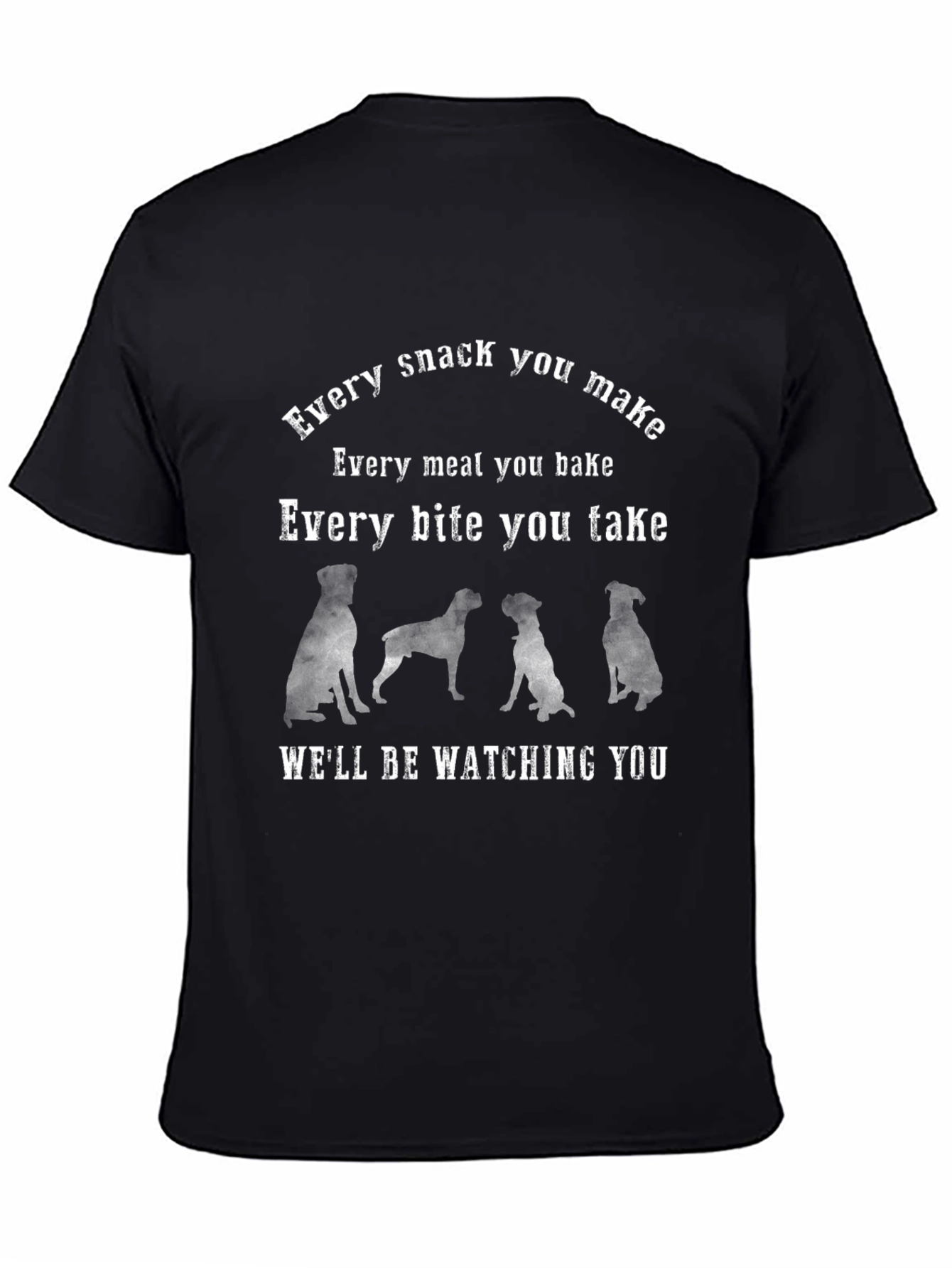 Every Snack You Make Dog T-Shirt