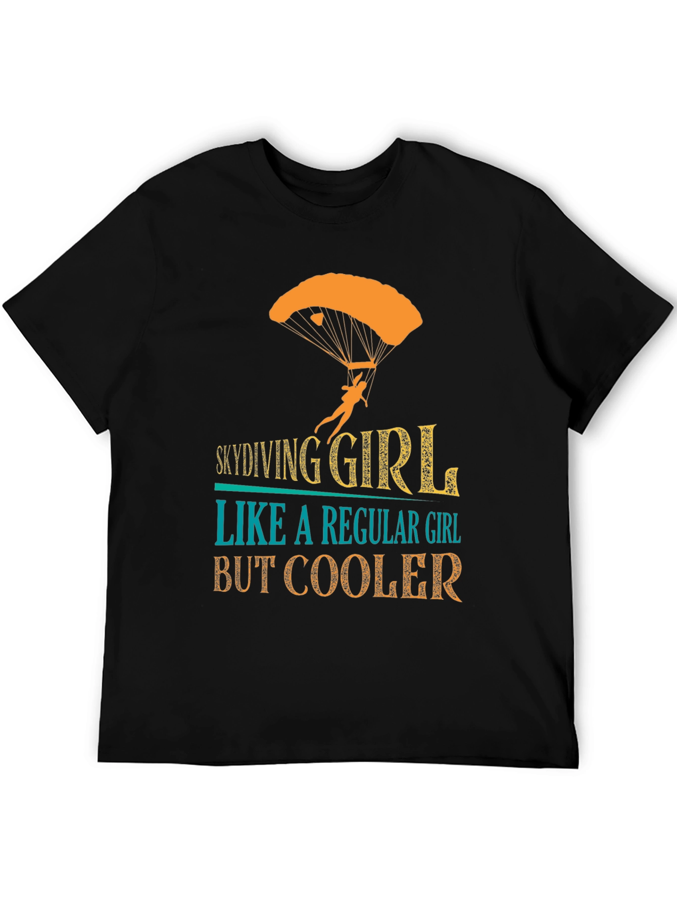 Skydiving Girl T-Shirt - Regular Girl But Cooler!