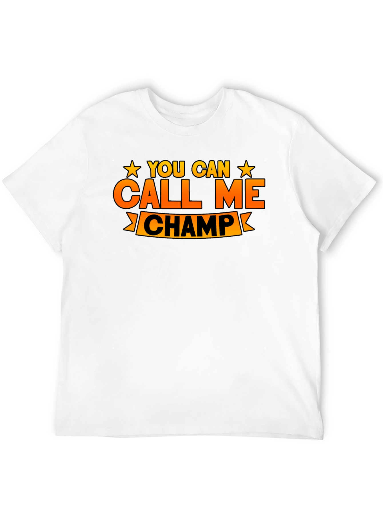 You Can Call Me Champ Graphic T-Shirt
