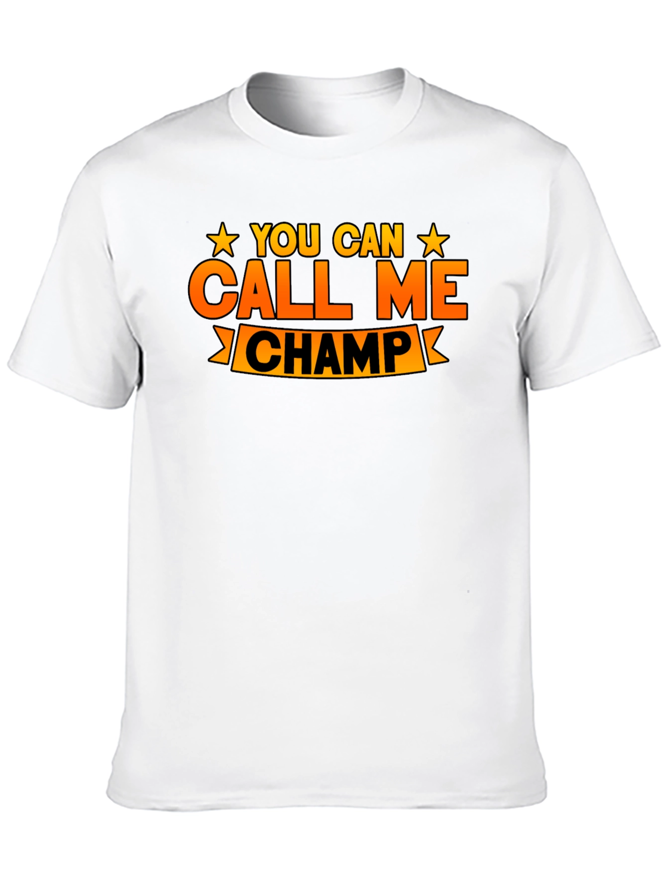 You Can Call Me Champ Graphic T-Shirt