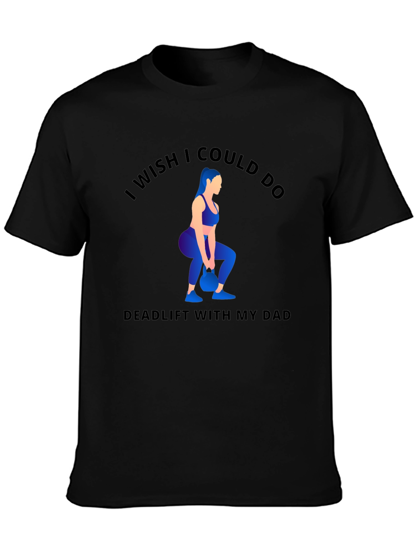 Funny Workout T-Shirt - Deadlift With My Dad