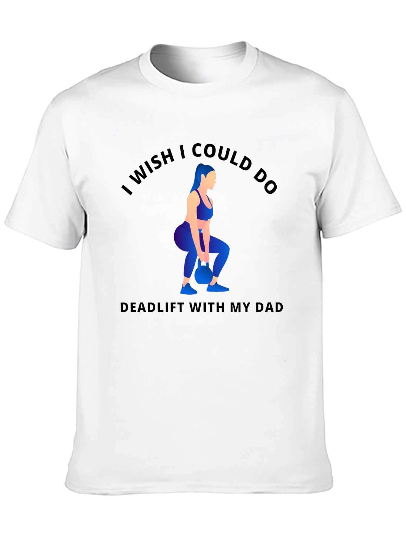 Funny Workout T-Shirt - Deadlift With My Dad