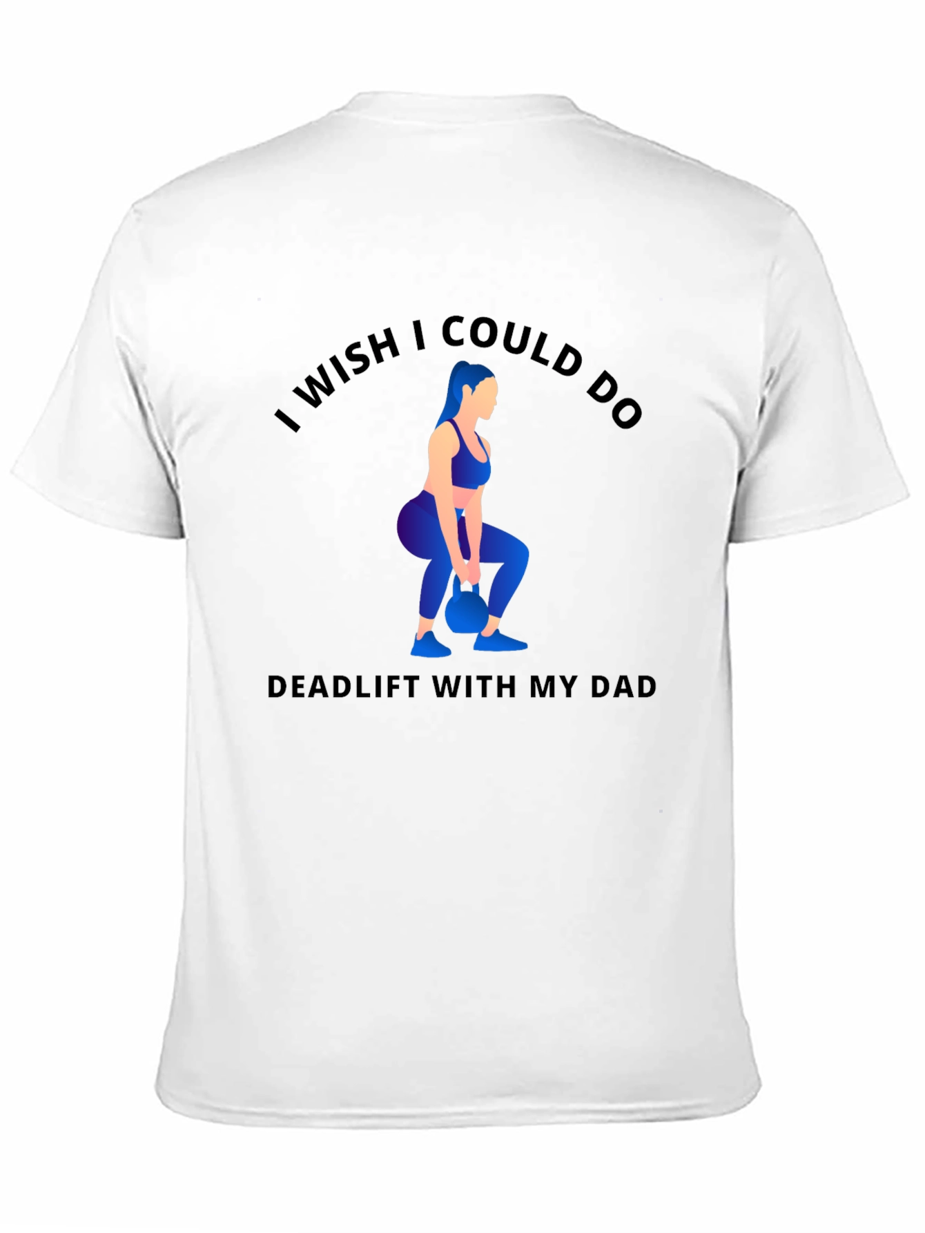 Funny Workout T-Shirt - Deadlift With My Dad