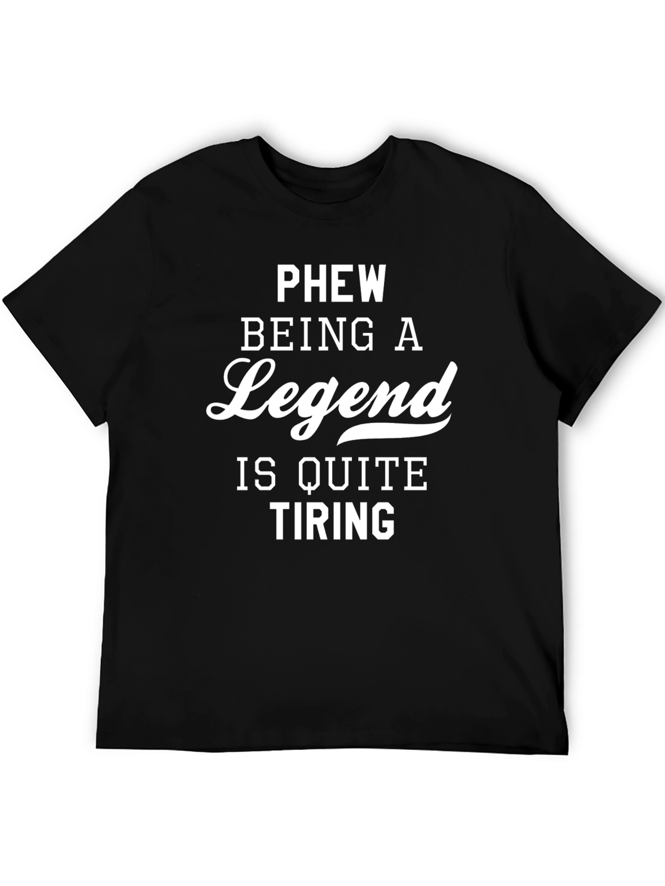 Phew Legend T-Shirt Funny Graphic Tee