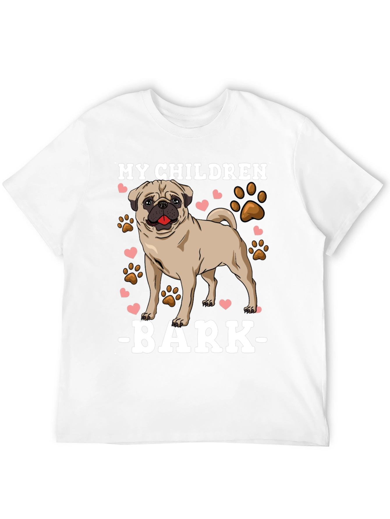 My Children Bark T-Shirt Pug Dog Lover Tee