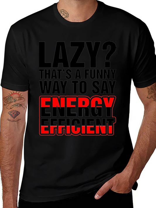 Lazy? Energy Efficient Graphic Print T-Shirt