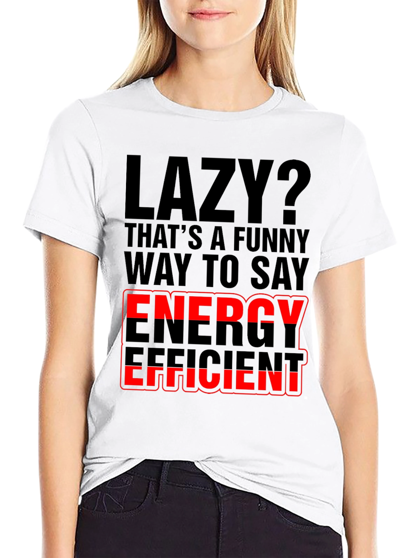 Lazy? Energy Efficient Graphic Print T-Shirt