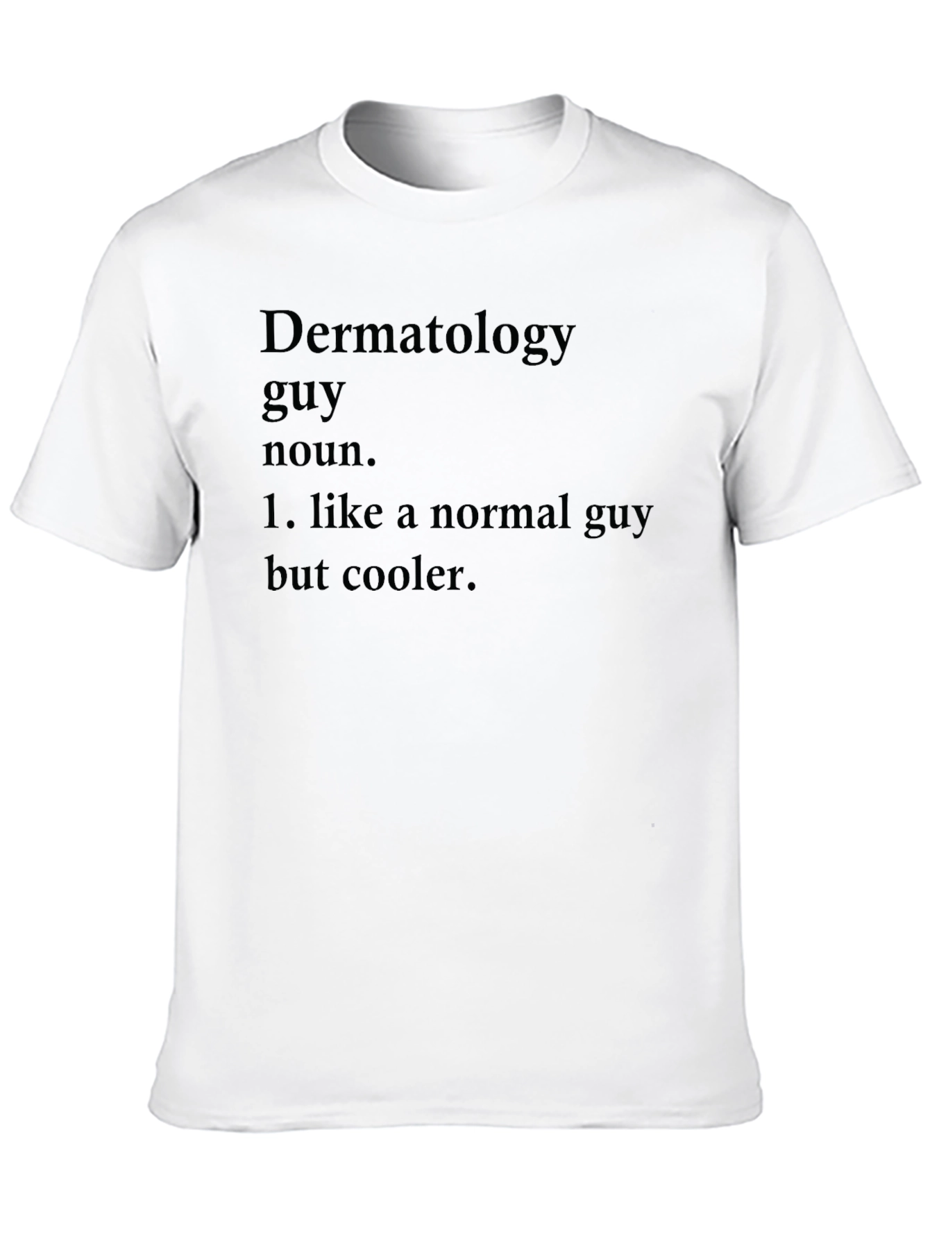 Dermatology Guy Definition T-Shirt - Novelty Graphic Tee