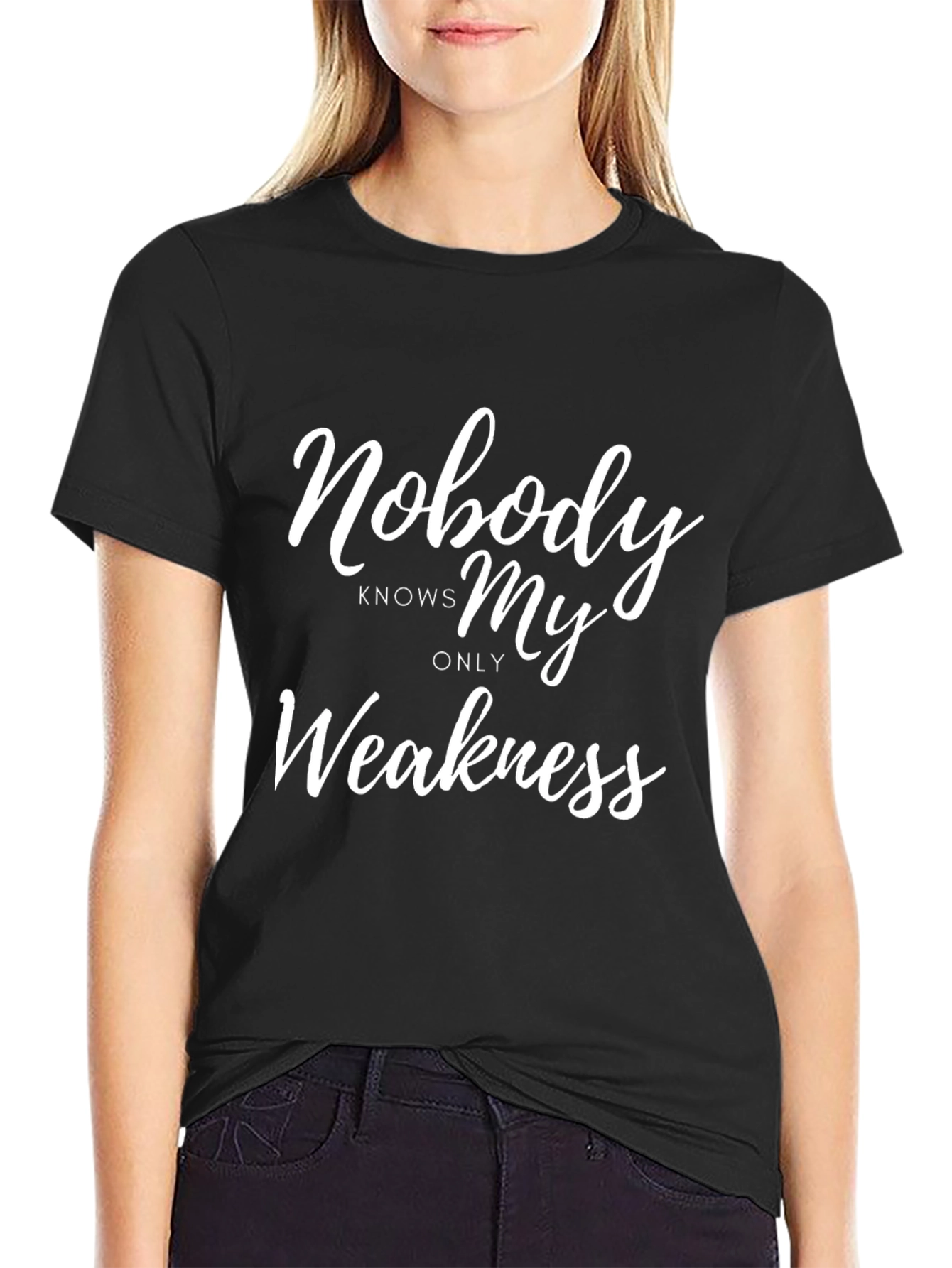 Nobody Knows My Only Weakness - Funny T-Shirt