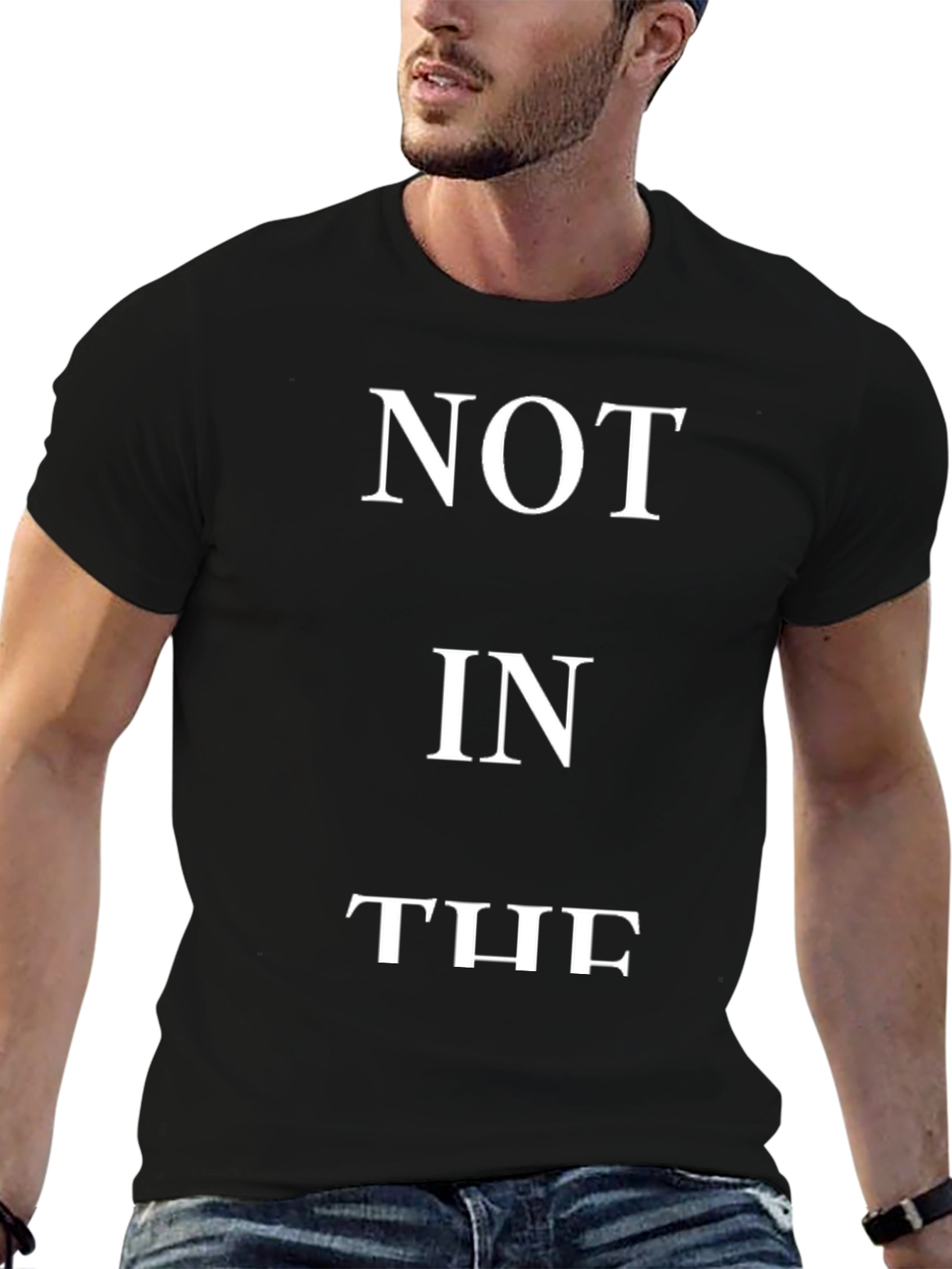NOT IN THE T-Shirt - Bold Statement Tee