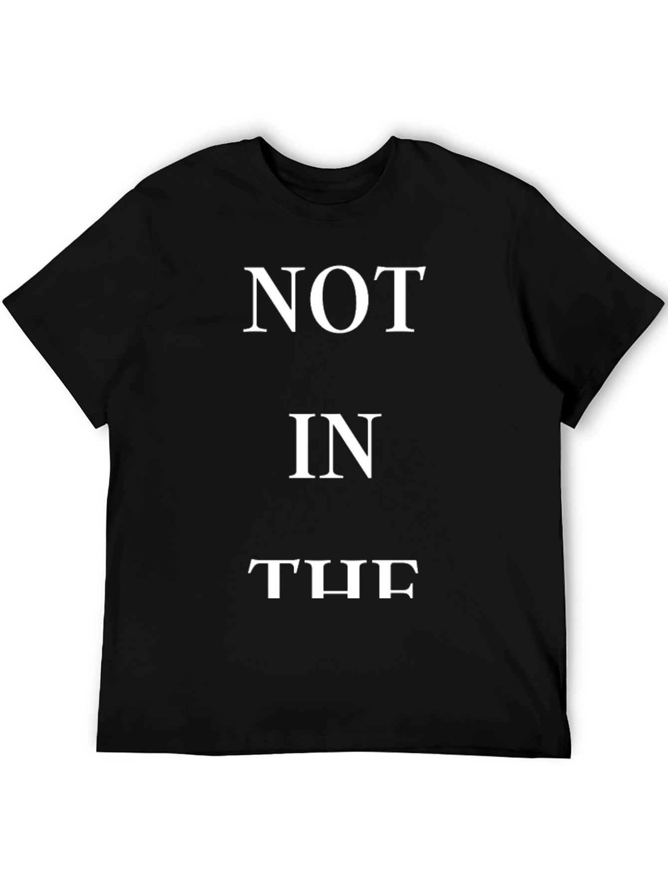NOT IN THE T-Shirt - Bold Statement Tee