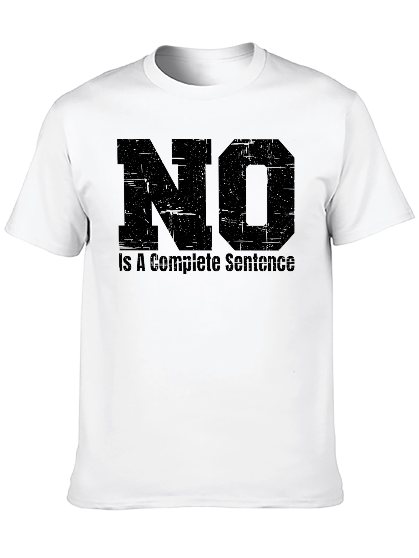 No Is A Complete Sentence - Funny T-Shirt